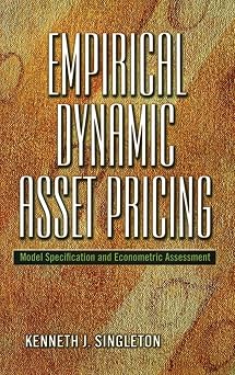 Empirical Dynamic Asset Pricing Model Specification and Econometric Assessment