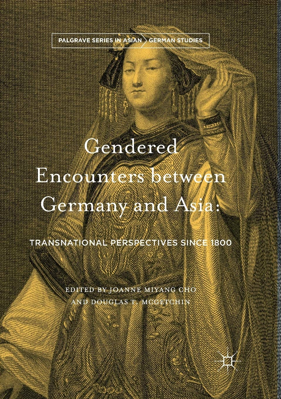 Gendered Encounters between Germany and Asia: Transnational Perspectives since 1800 (Palgrave Series in Asian German Studies)