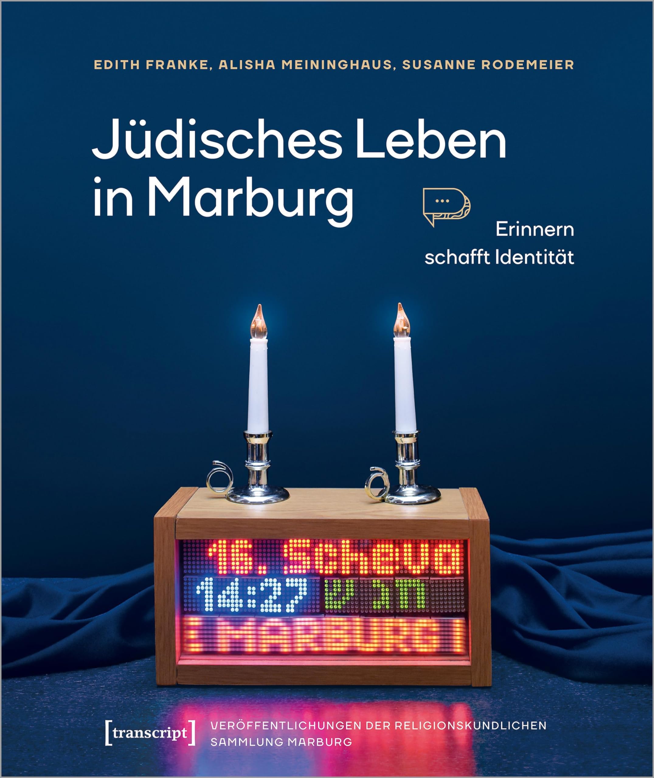 Jüdisches Leben in Marburg: Erinnern schafft Identität (Veröffentlichungen der Religionskundlichen Sammlung Marburg)