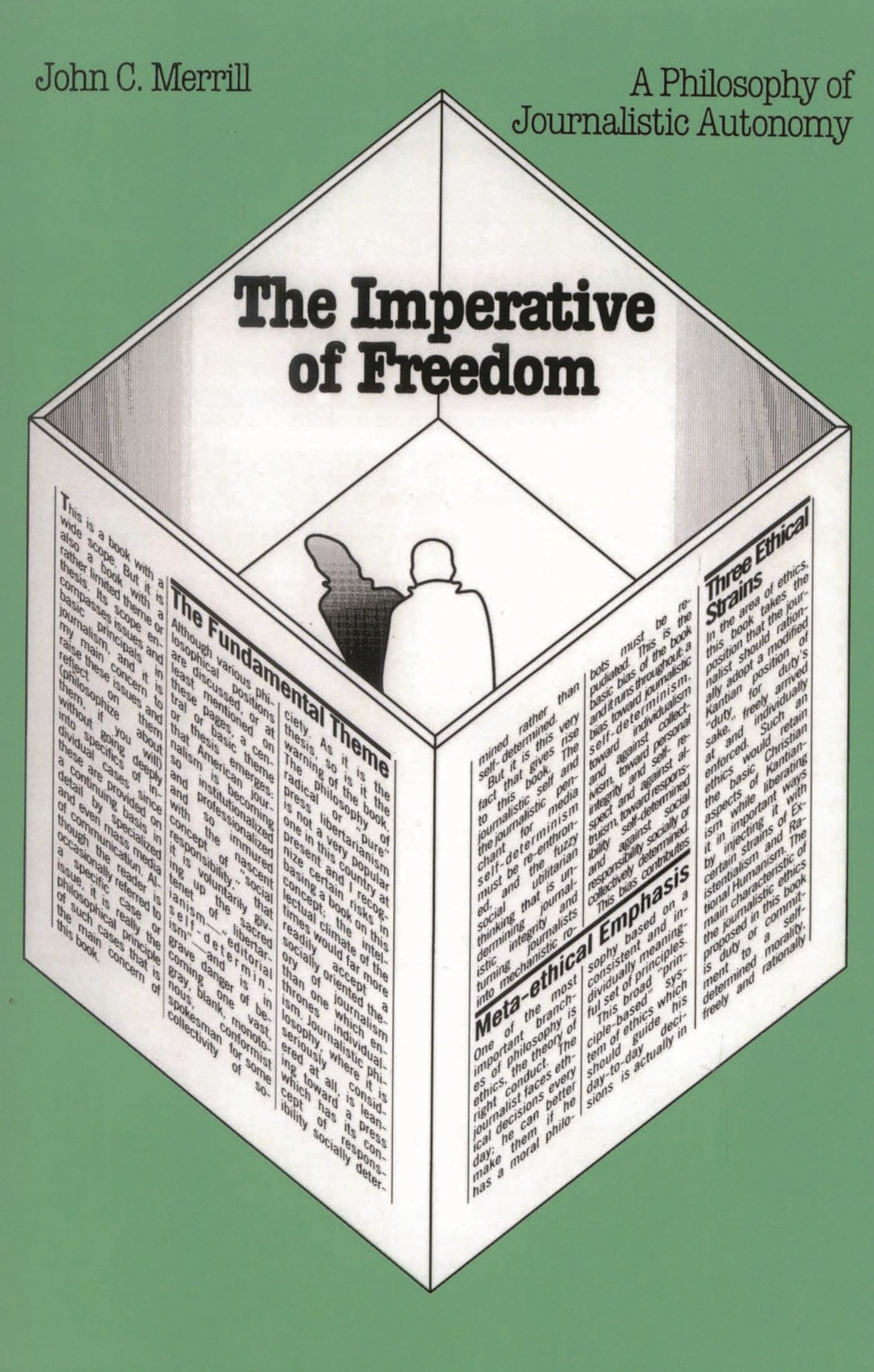 The Imperative of Freedom: A Philosophy of Journalistic Autonomy: 11 (Focus on Issues)