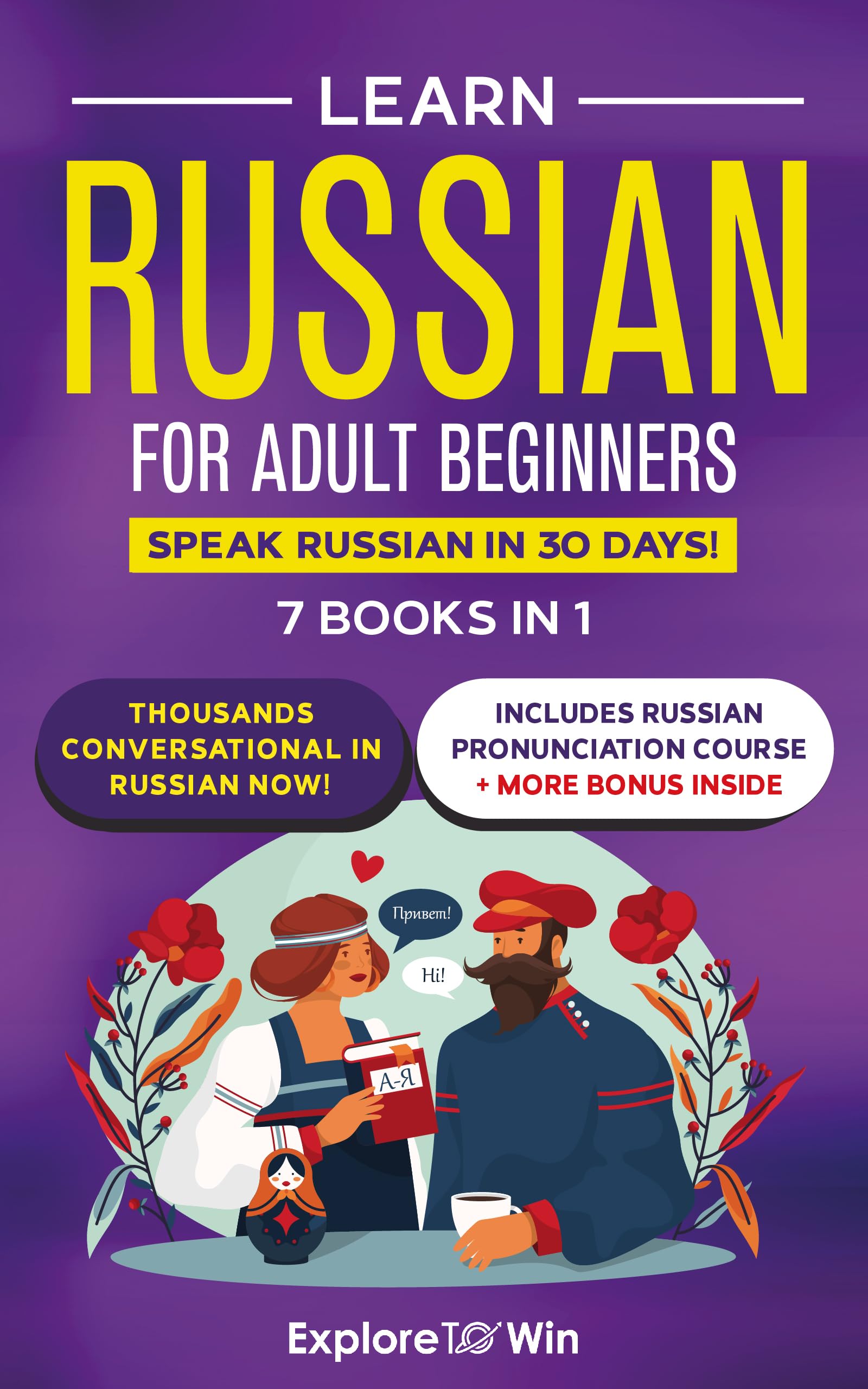 Learn Russian for Adult Beginners: 7 Books in 1: Speak Russian in 30 Days!
