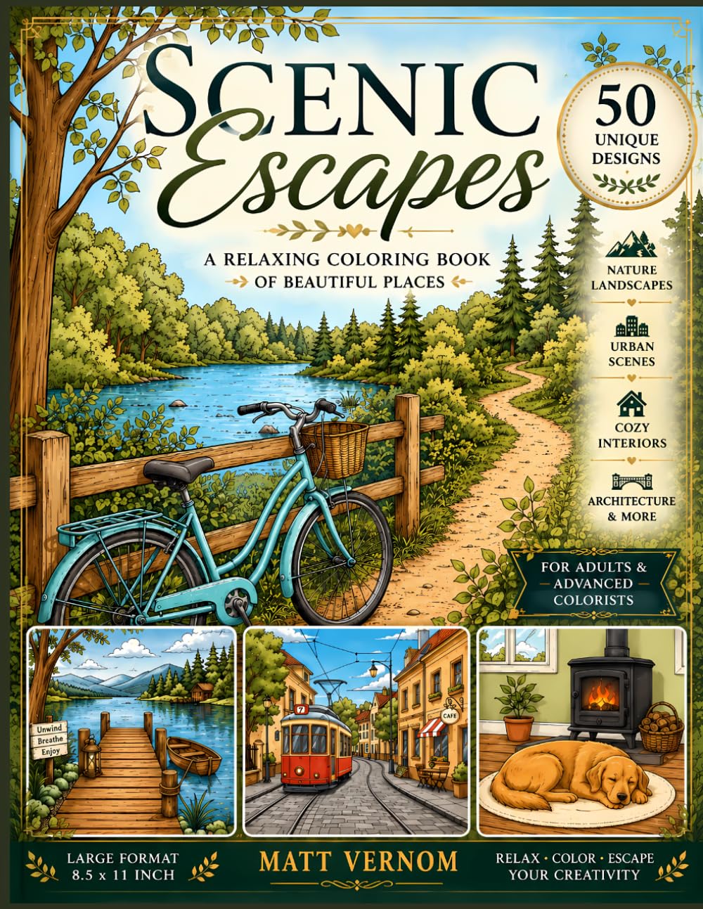 Scenic Escapes: A Relaxing Coloring Book of Beautiful Places: 50 Unique Intricate Designs – Nature Landscapes, Urban Streets, Architecture & Cozy Interiors for Adults and Advanced Colorists | 8.5x11