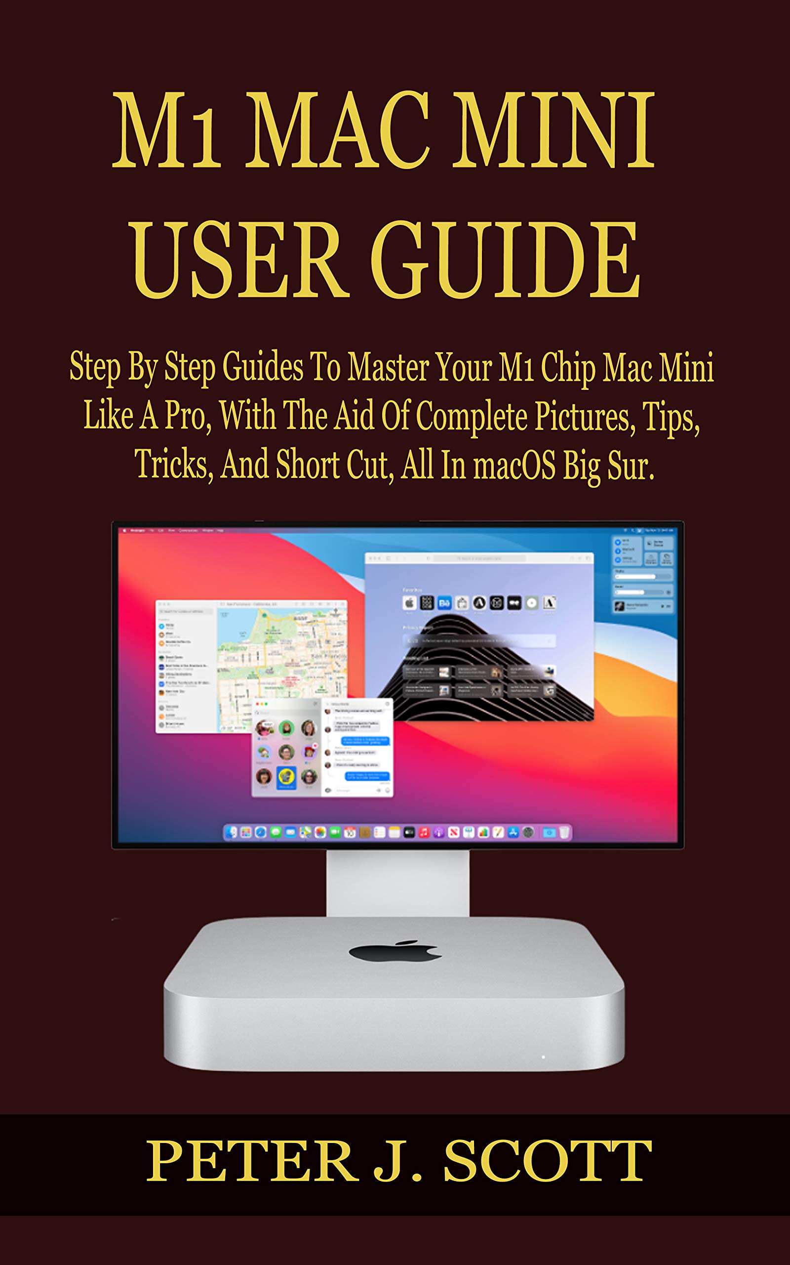 Buy M1 MAC MINI USER GUIDE: Step By Step Guides To Master Your M1 Chip ...