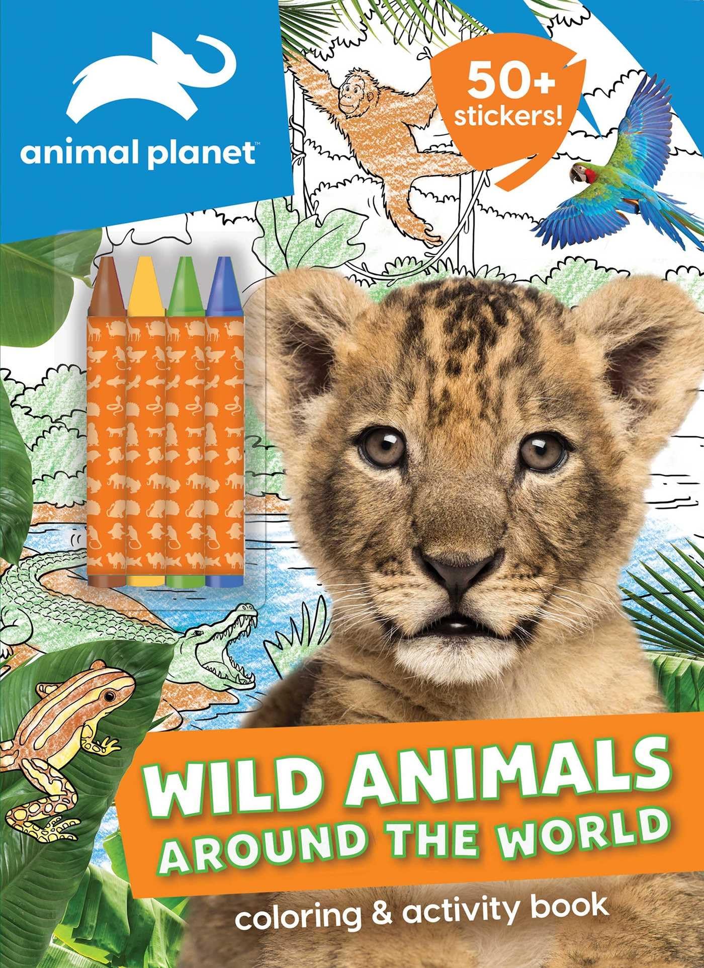 ANIMAL PLANET: WILD ANIMALS AROUND THE WORLD COLORING AND ACTIVITY BOOK