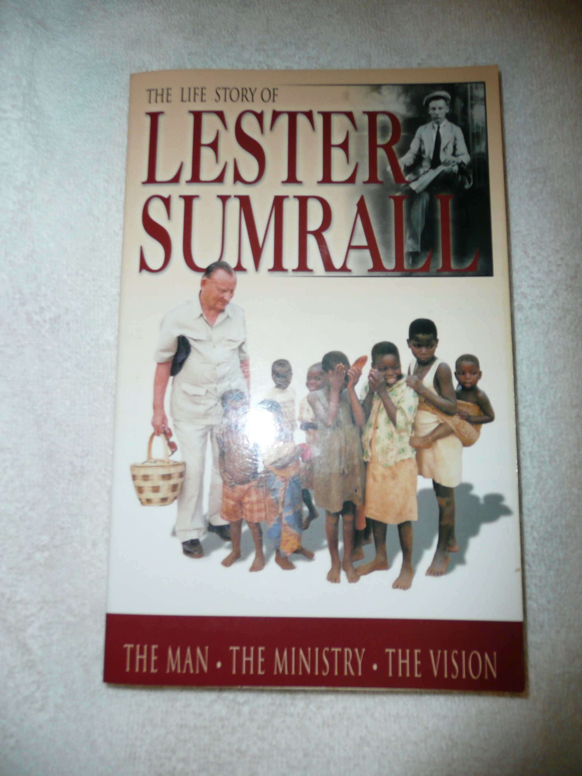 Buy The Life Story of Lester Sumrall: The Man, the Ministry, the Vision — BookShops.in