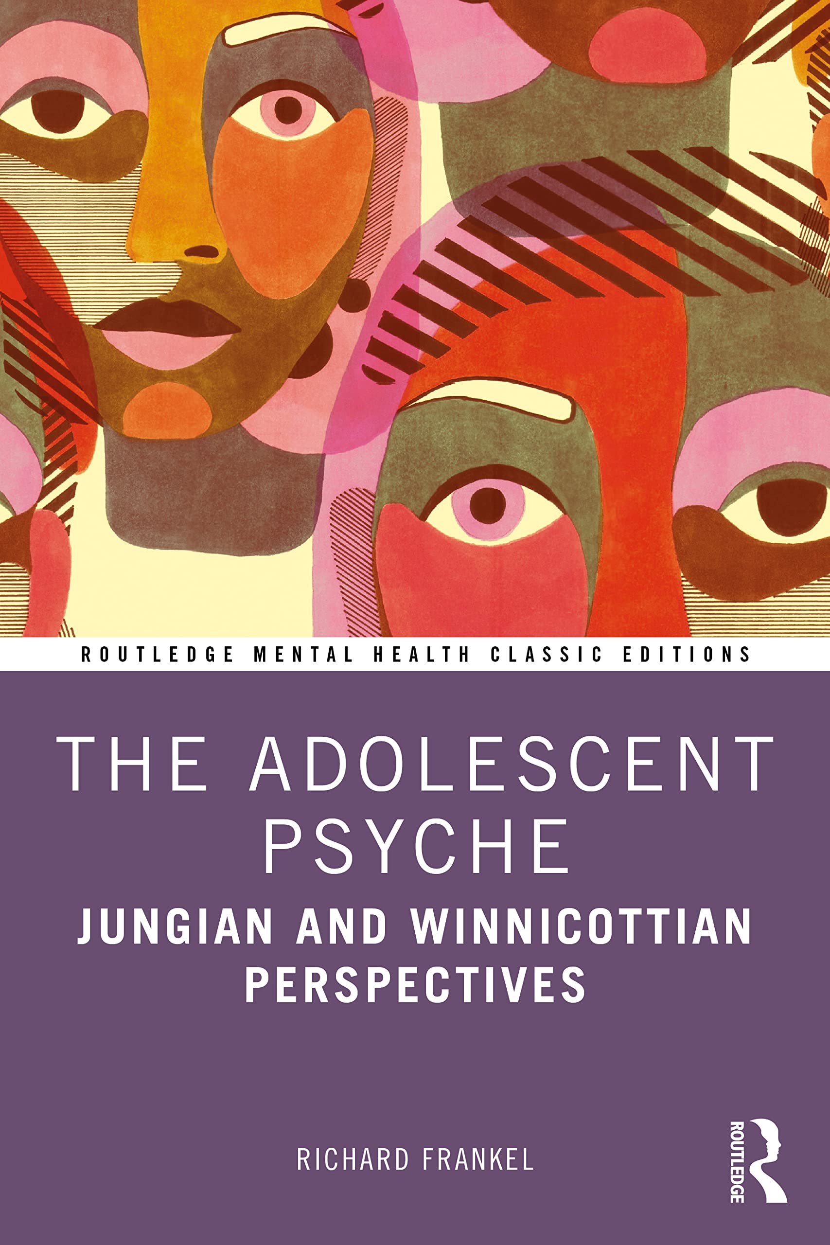 The Adolescent Psyche: Jungian and Winnicottian Perspectives (Routledge Mental Health Classic Editions)