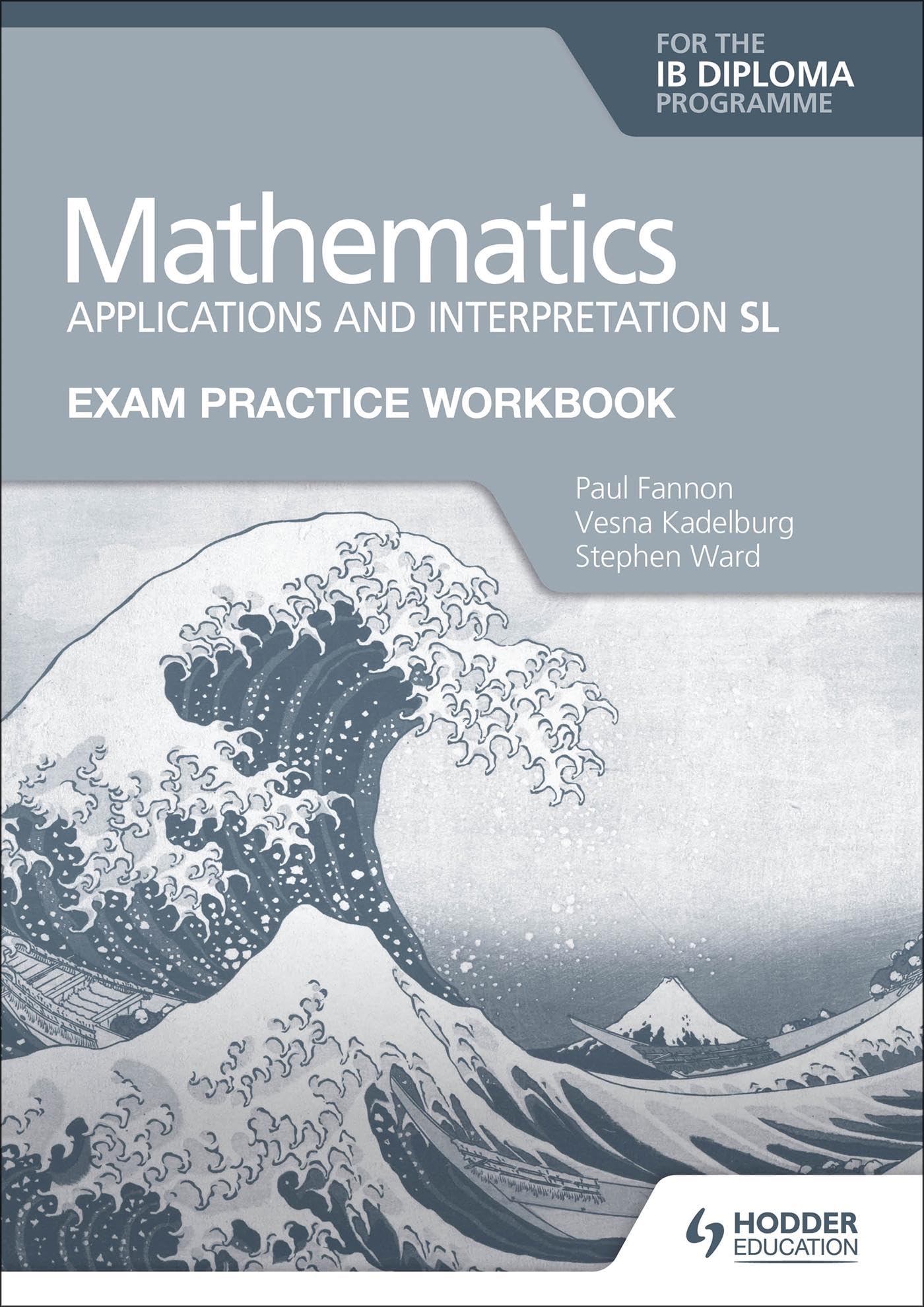 Hodder Education Exam Practice Workbook for Mathematics for the IB Diploma: Applications and interpretation SL Paperback – Big Book, 29 January 2021