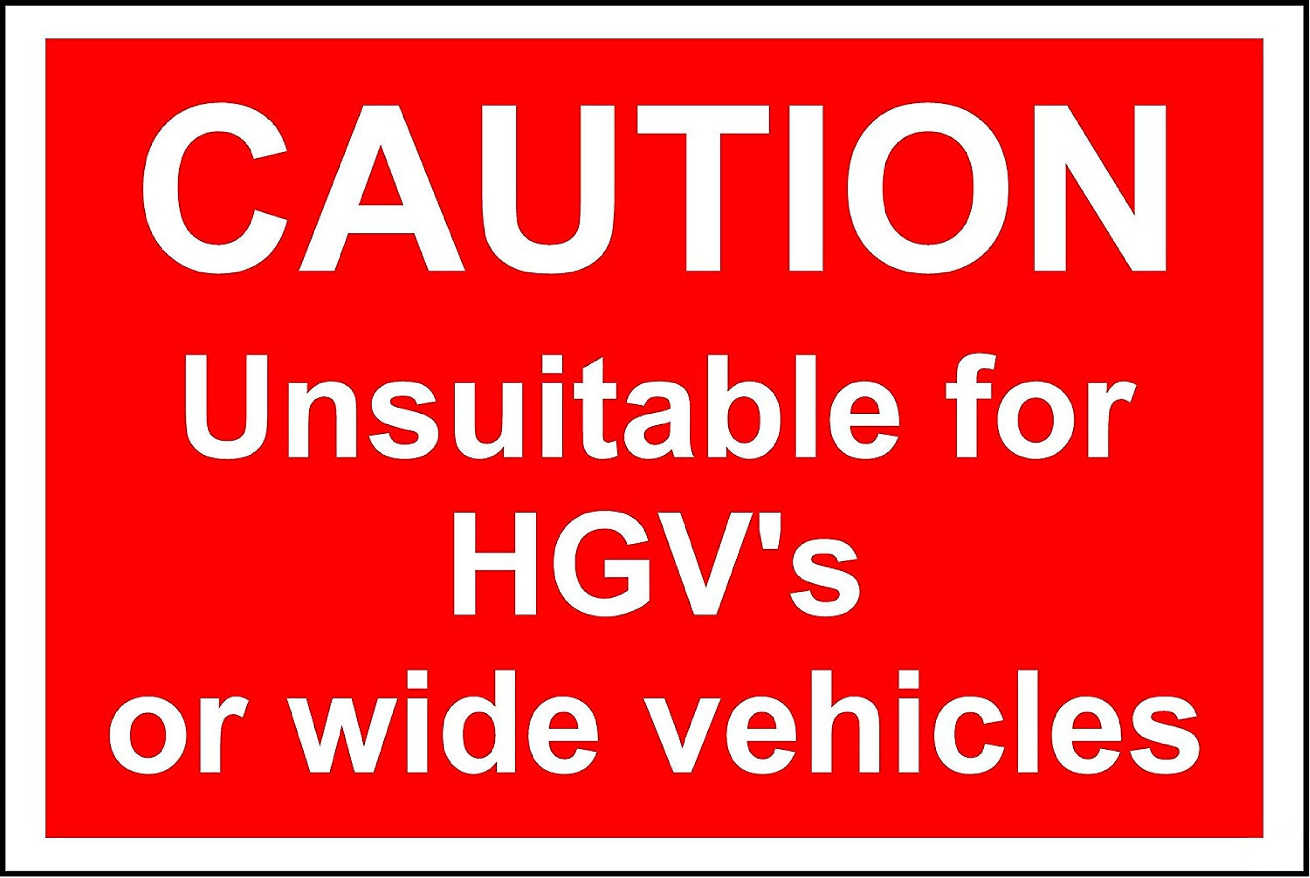 Caution unsuitable for HGV's or wide vehicles safety sign - 3mm Aluminium sign 300mm x 200mm