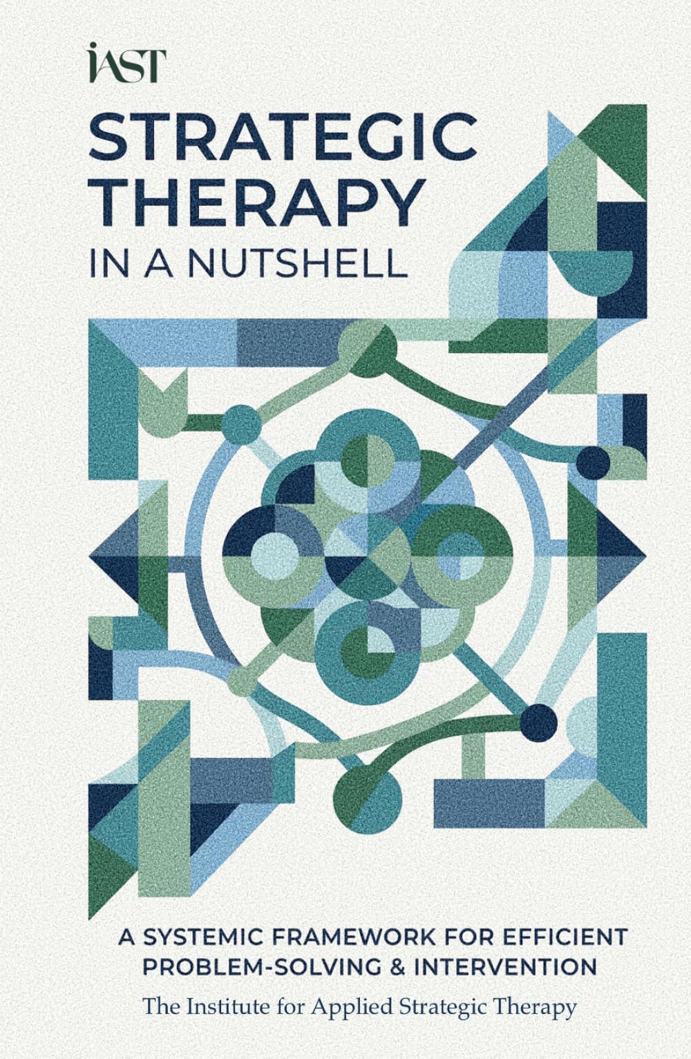 Strategic Therapy in a Nutshell: A Systemic Framework for Efficient Problem-Solving & Intervention (Applied Strategic Therapy Books)