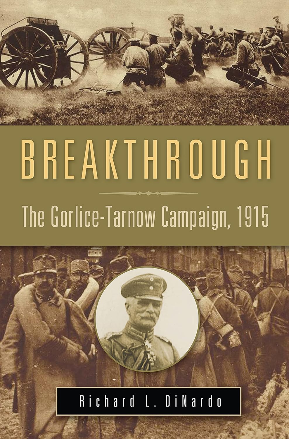 Breakthrough: The Gorlice-Tarnow Campaign, 1915      1st Edition, Kindle Edition
