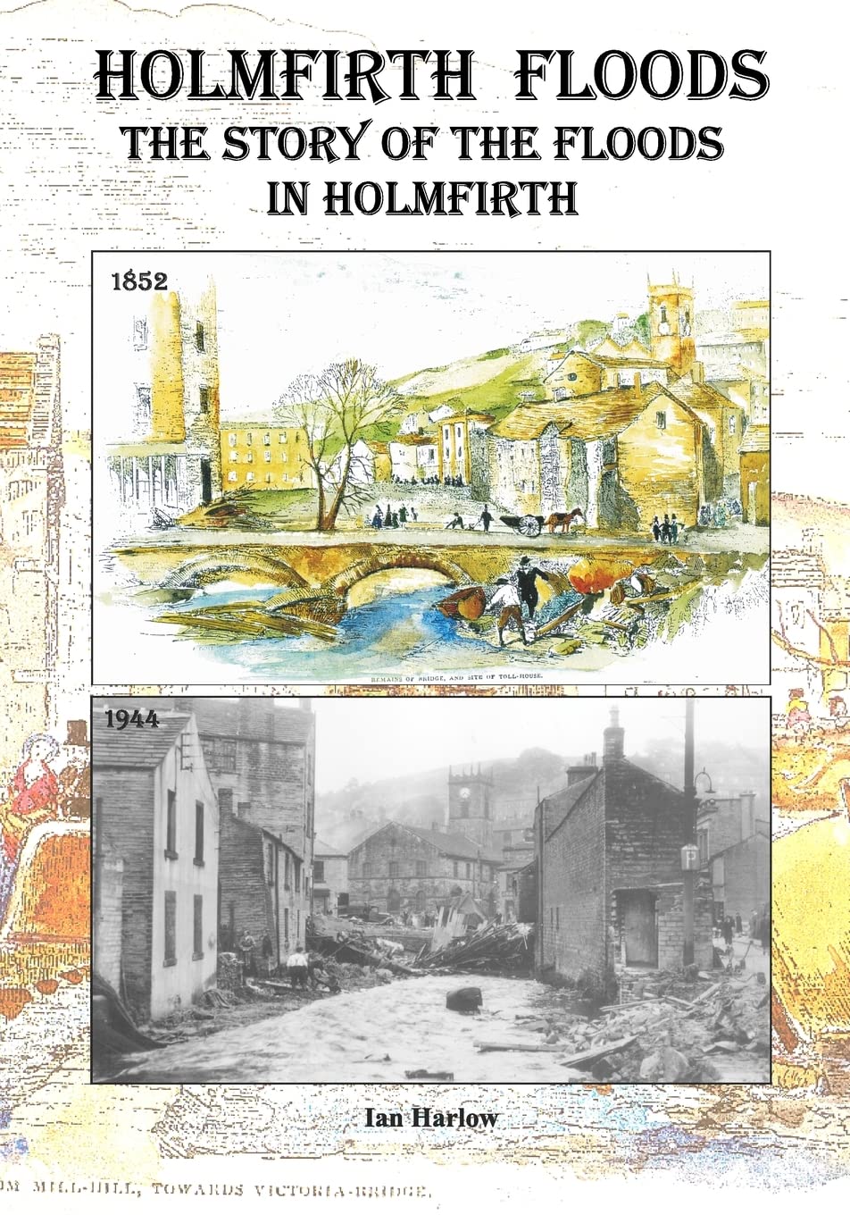 Holmfirth Floods: The story of the floods In holmfirth