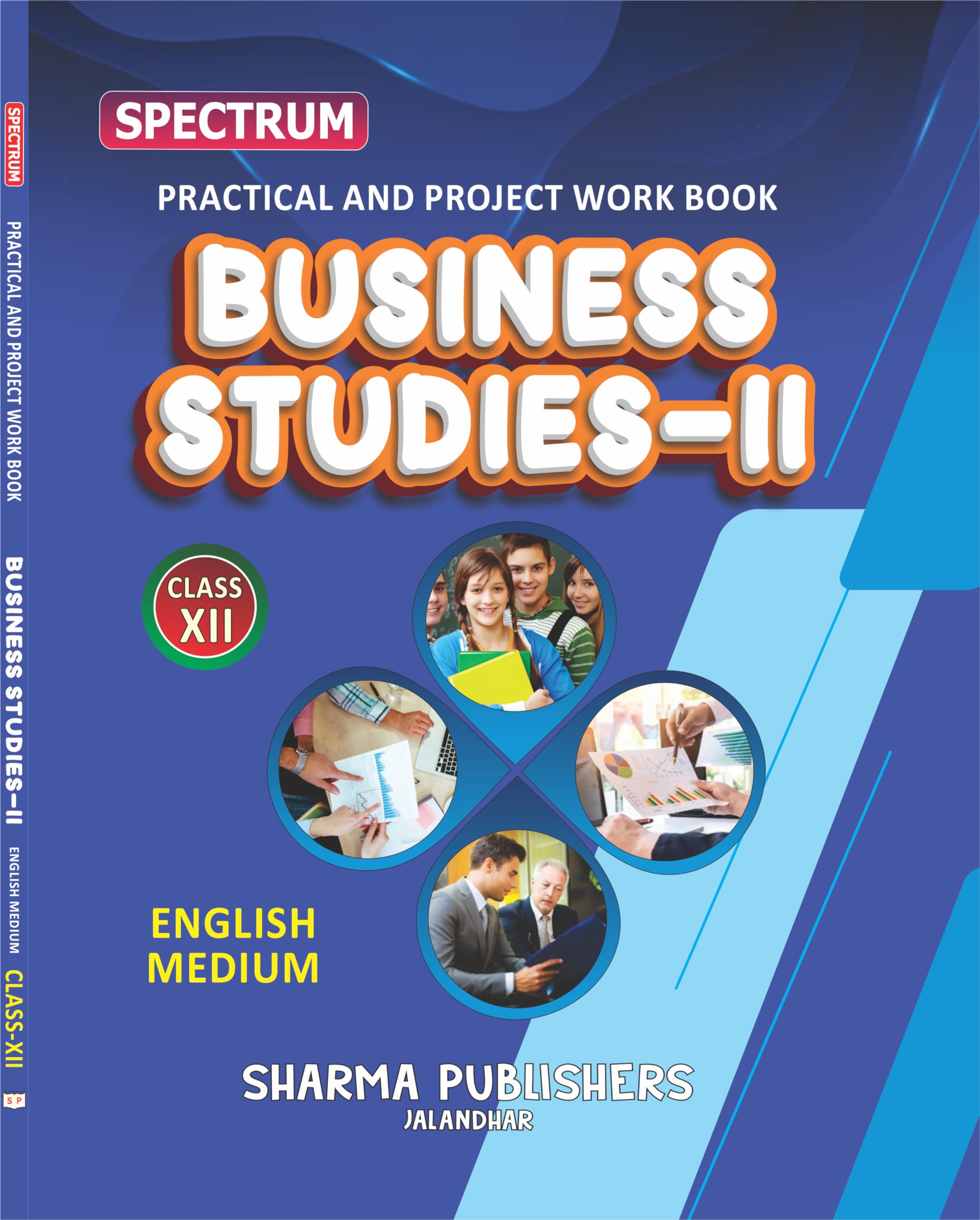 SPECTRUM PRECTICAL AND PROJECT WORK BOOK BUSINESS STUDIES-II CLASS-XII (ENGLISH MEDIUM) P.S.E.B.