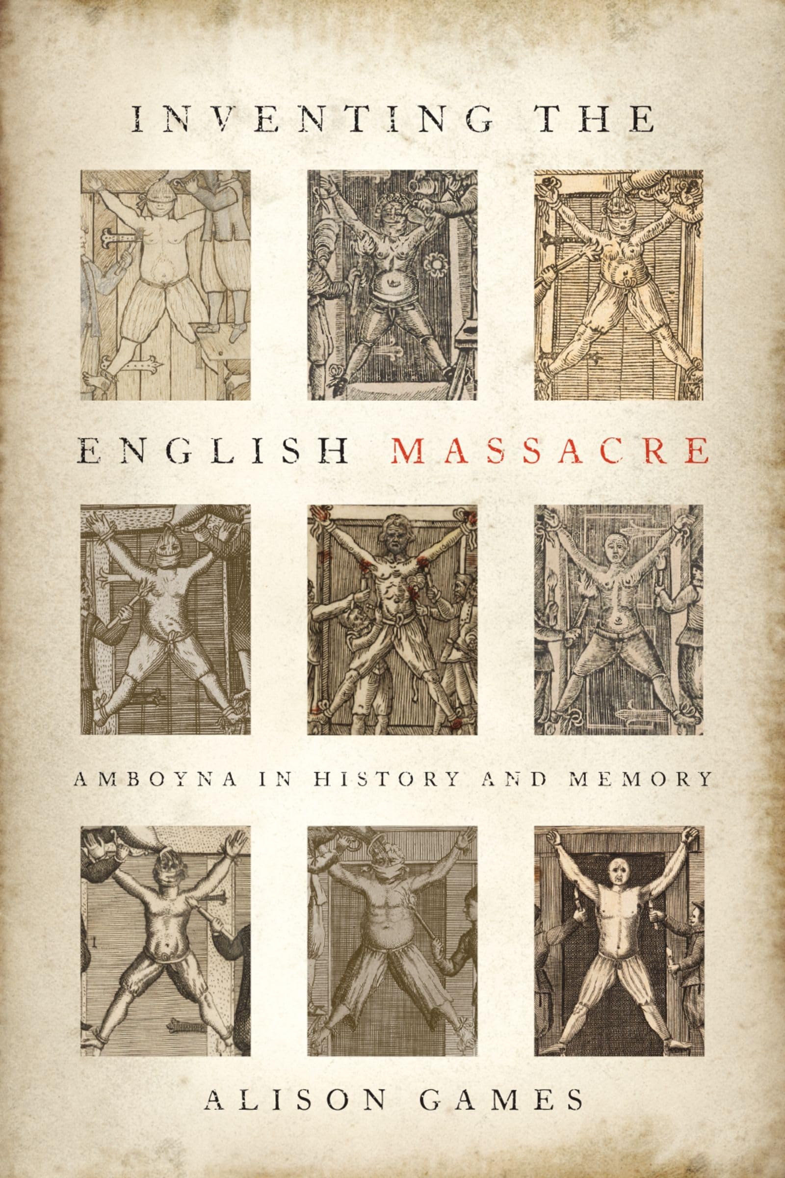 Buy Inventing the English Massacre: Amboyna in History and Memory — BookShops.in