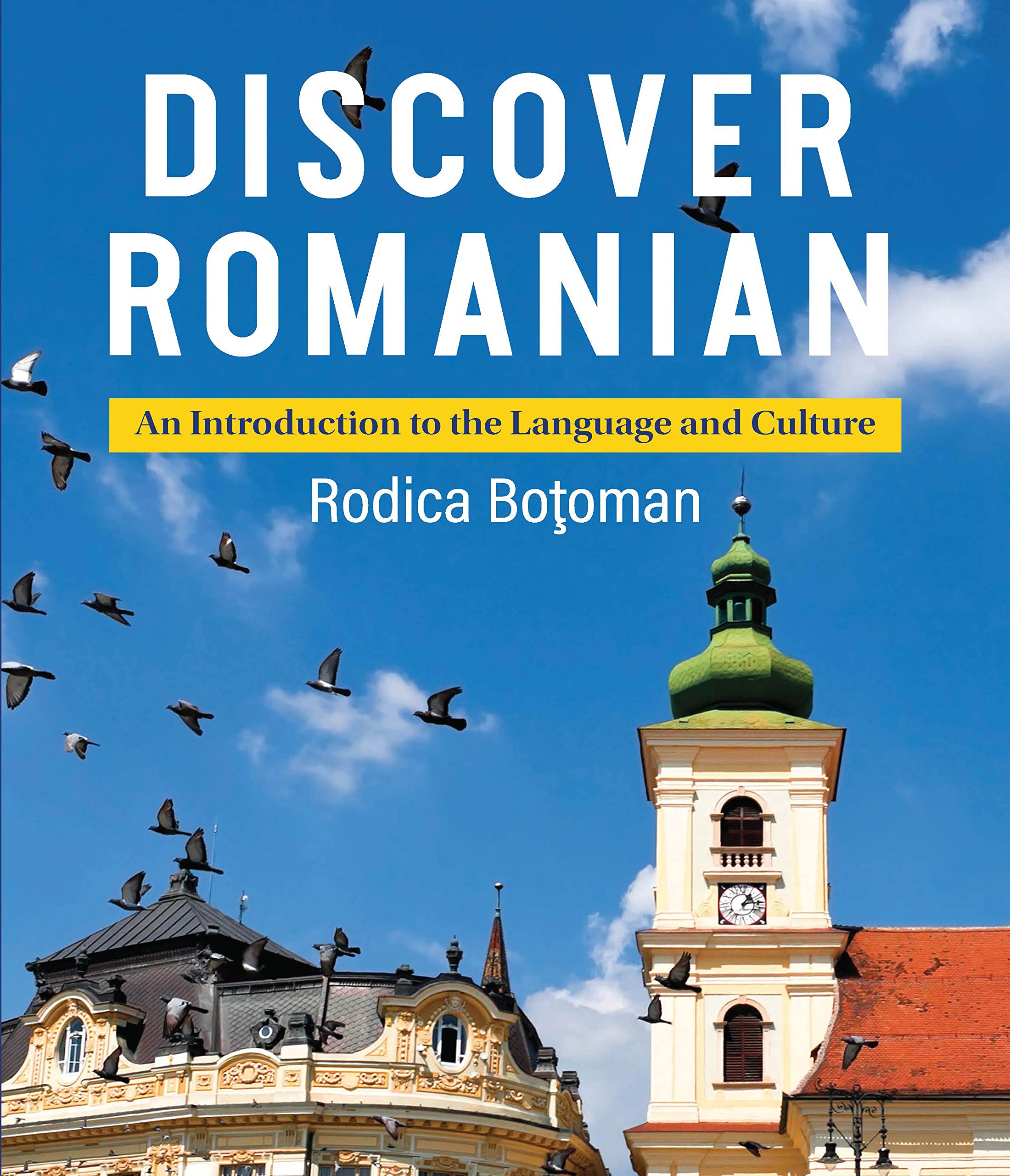 Discover Romanian: An Introduction to the Language and Culture