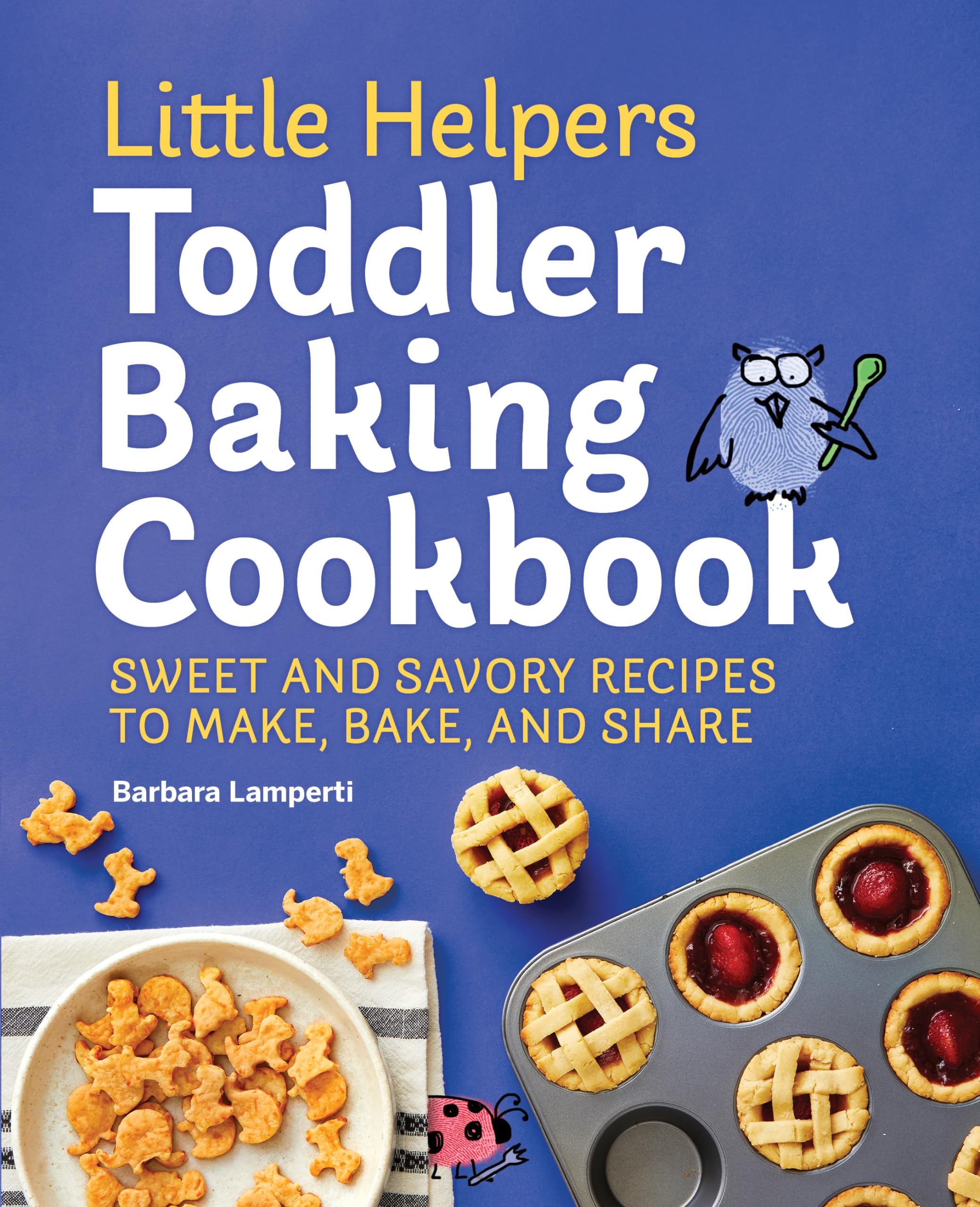 Little Helpers Baking: Sweet & Savory Recipes for Toddlers (Make, Bake, Share)