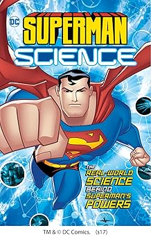 Superman Science: The Real-World Science Behind Superman's Powers (DC ...
