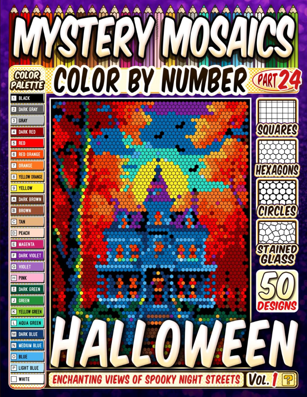 Halloween Night Mystery Mosaic Color by Number: 50 Enchanting Views of Spooky Night Streets in Squares, Hexagons, Stained Glass, and Circles