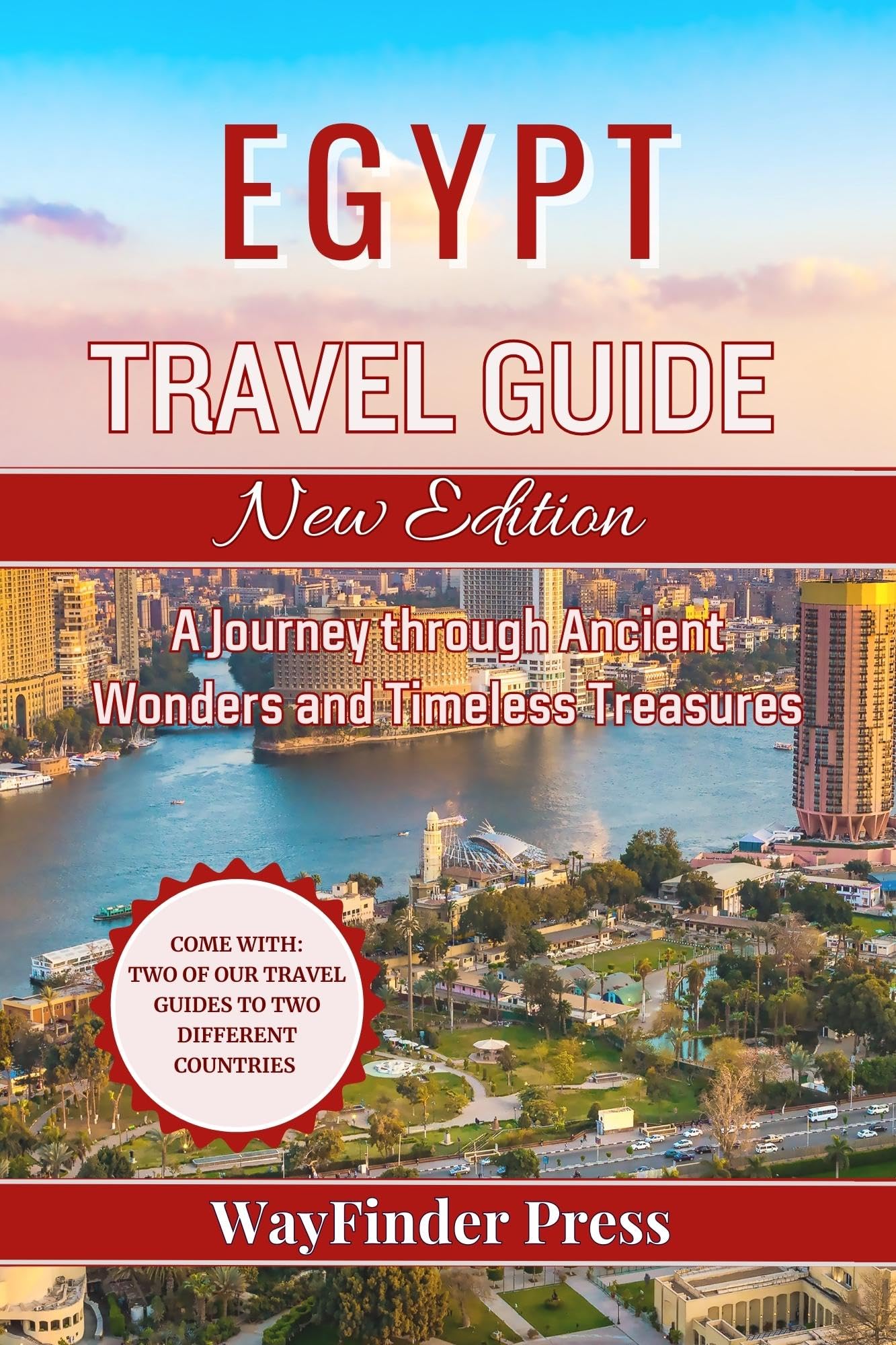 Egypt Travel Guide New Edition: A Journey through Ancient Wonders and Timeless Treasures