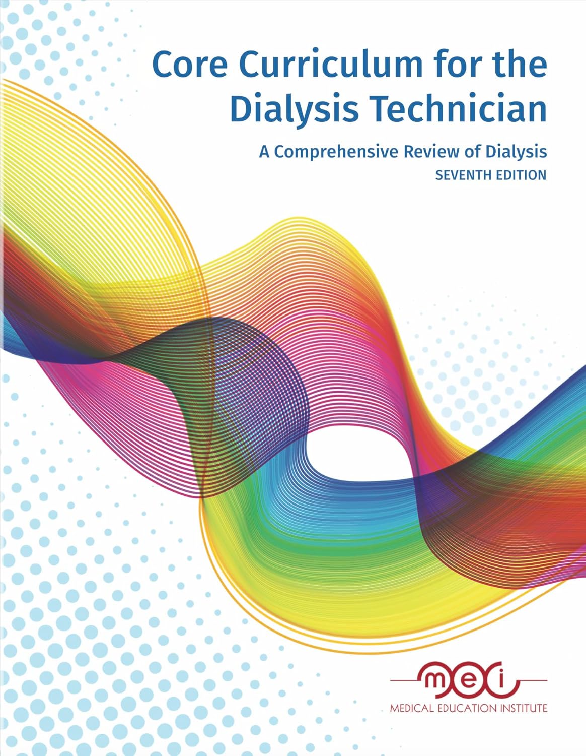 Core Curriculum for the Dialysis Technician, 7th Edition      Textbook Binding – January 1, 2024