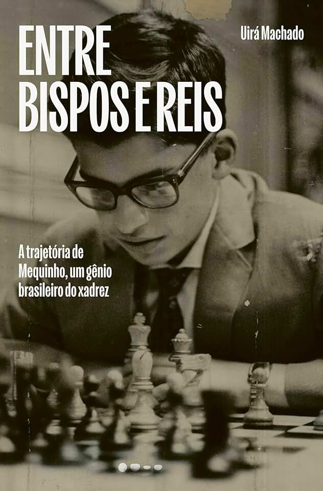 Entre bispos e reis: A trajetória de Mequinho, um gênio brasileiro do xadrez