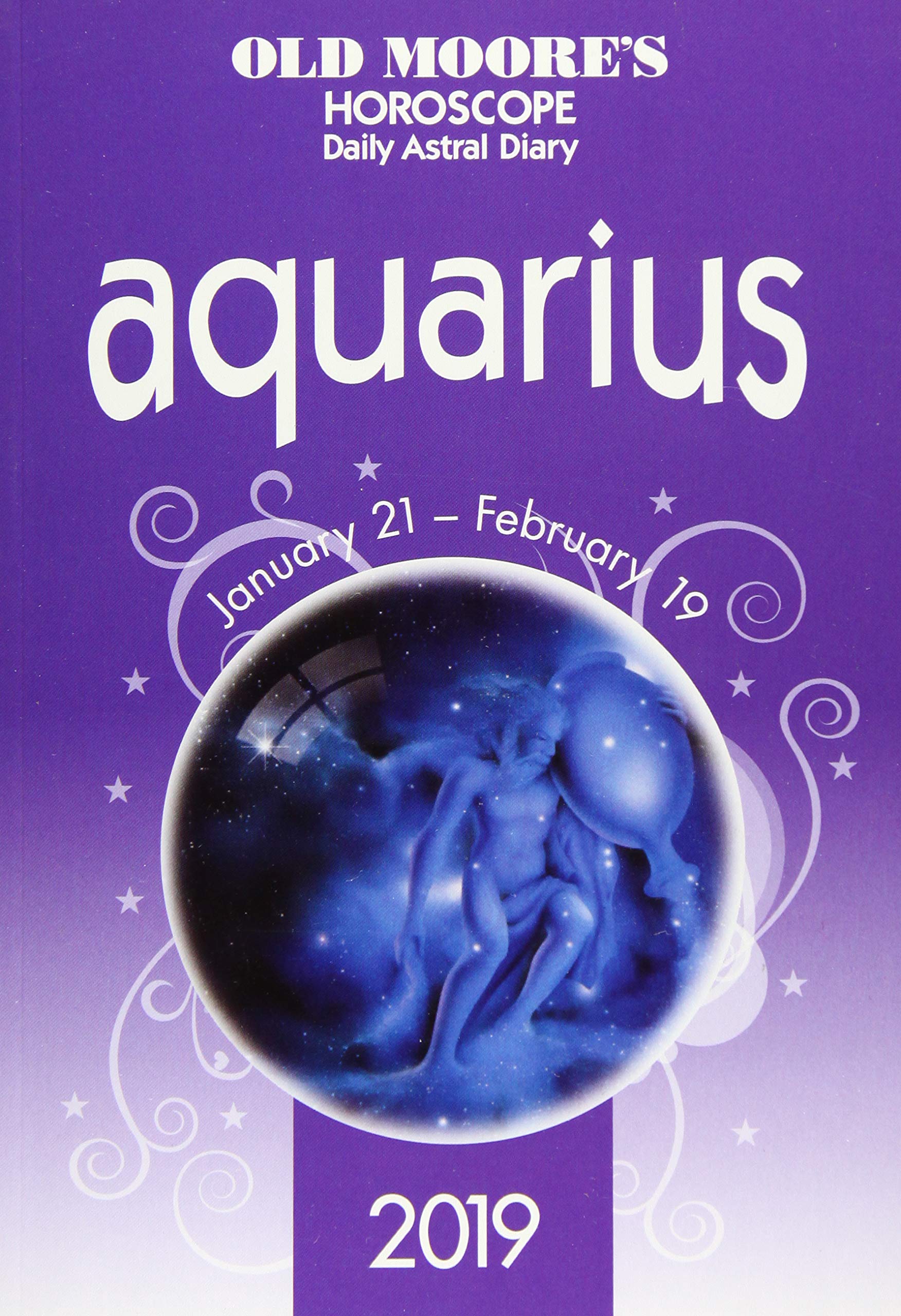 Old Moores Aquarius Daily Astral 2019 (Old Moores Horoscopes 2019). Moore**