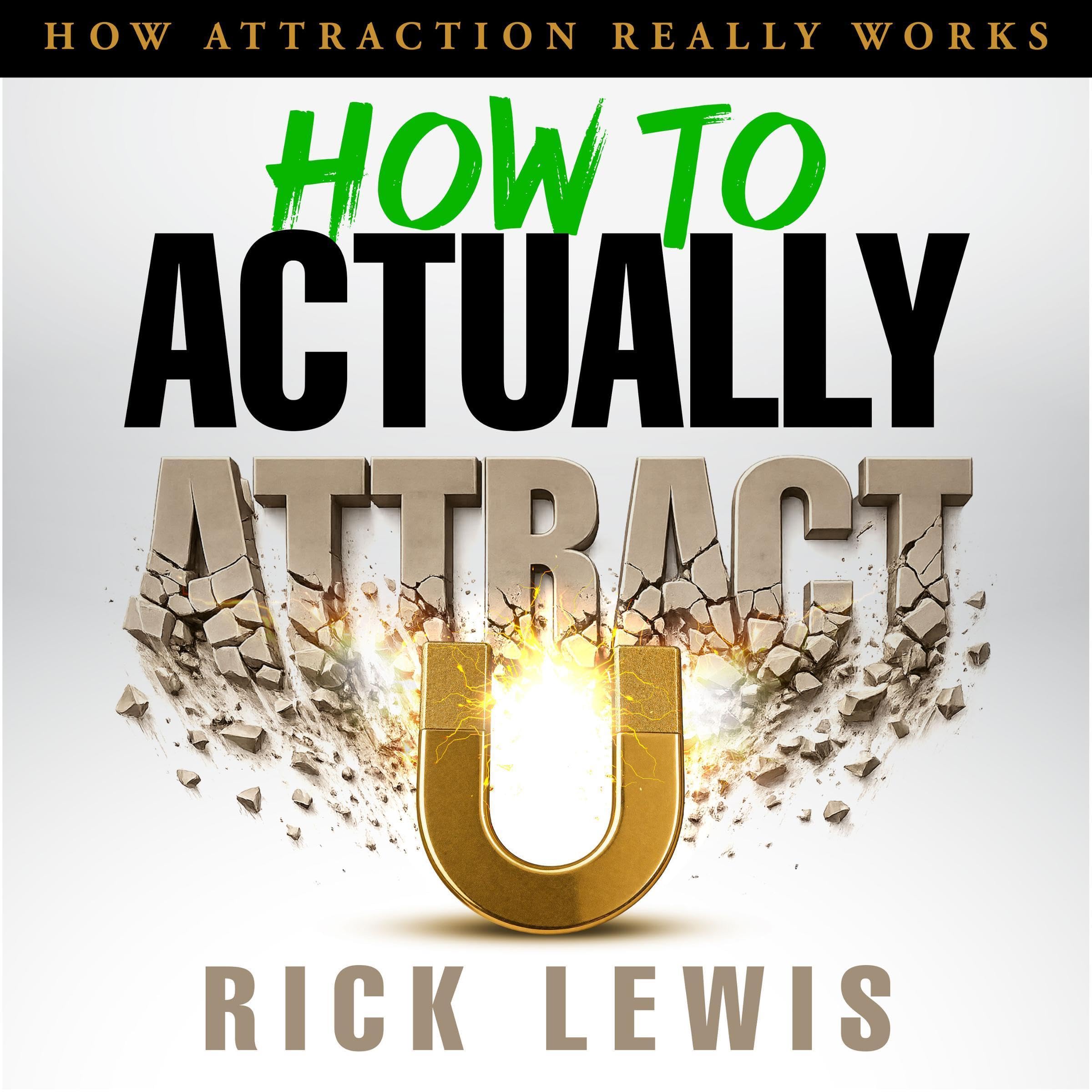Cover art for How to Actually Attract, Part 1: Master the Unseen Laws That Shape Real Attraction