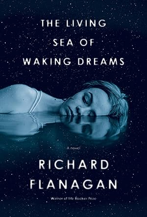 The Living Sea of Waking Dreams by Richard Flanagan