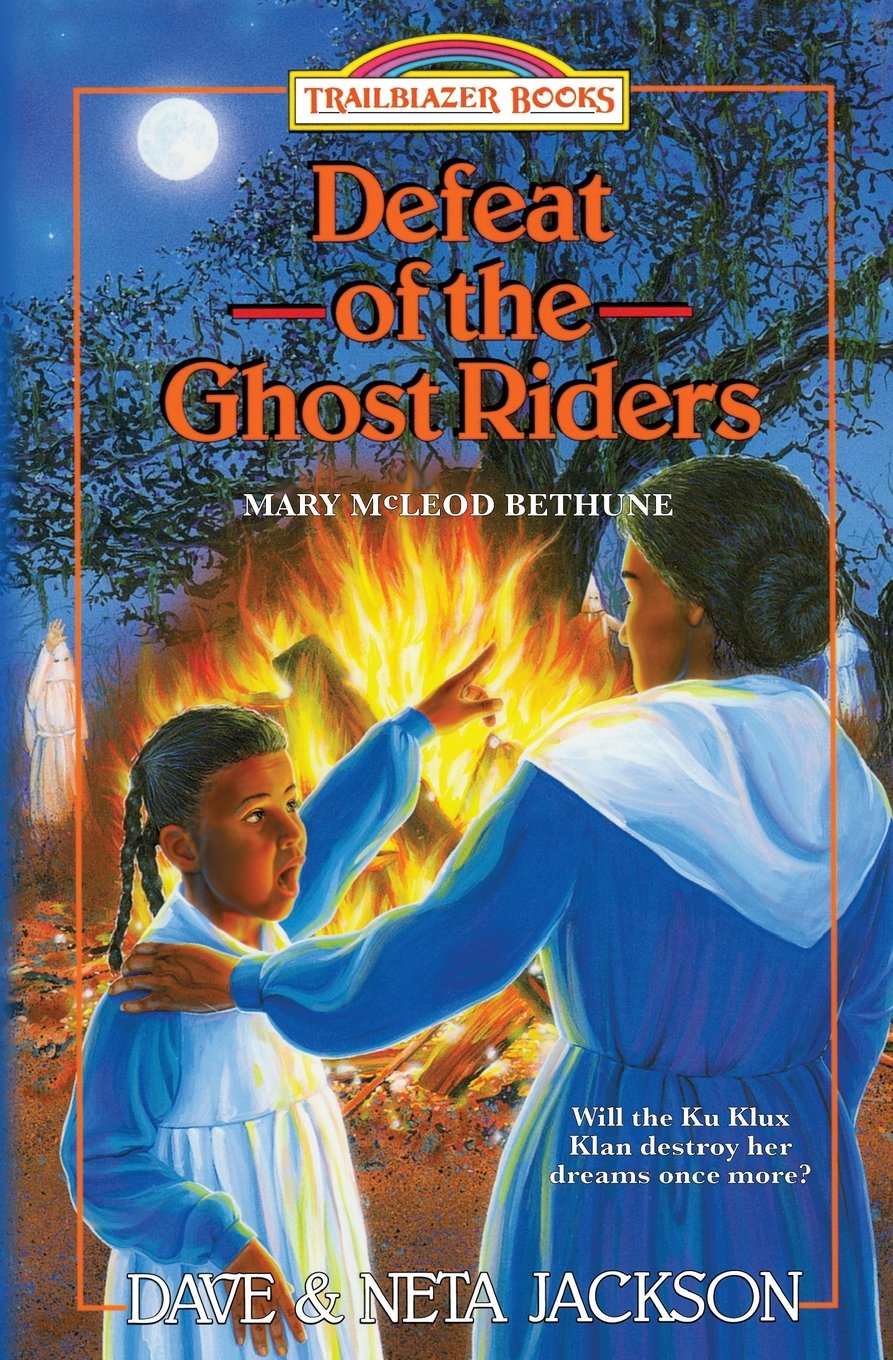 Defeat of the Ghost Riders: Introducing Mary McLeod Bethune: Volume 23 (Trailblazer Books)