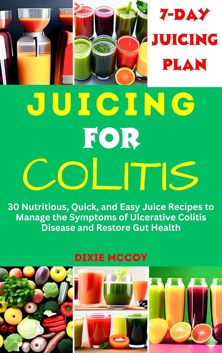 JUICING FOR COLITIS 30 Nutritious, Quick, and Easy Juice