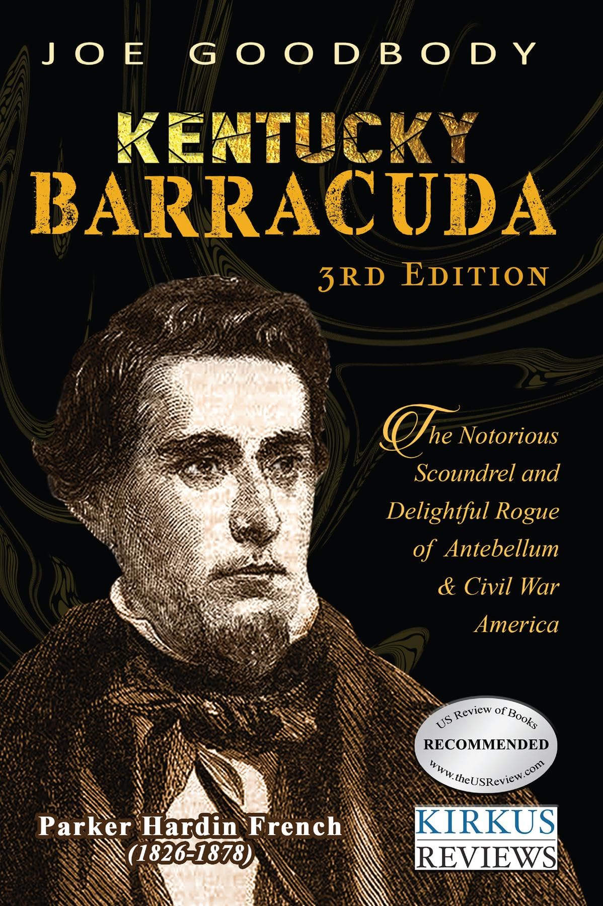 Kentucky Barracuda: The Notorious Scoundrel and Delightful Rogue of Antebellum & Civil War America
