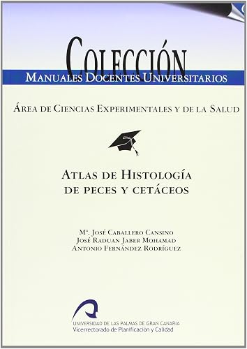 Atlas de Histologí­a de peces y cetáceos (Manual docente universitario. Área de Ciencias Experimentales y de la Salud)