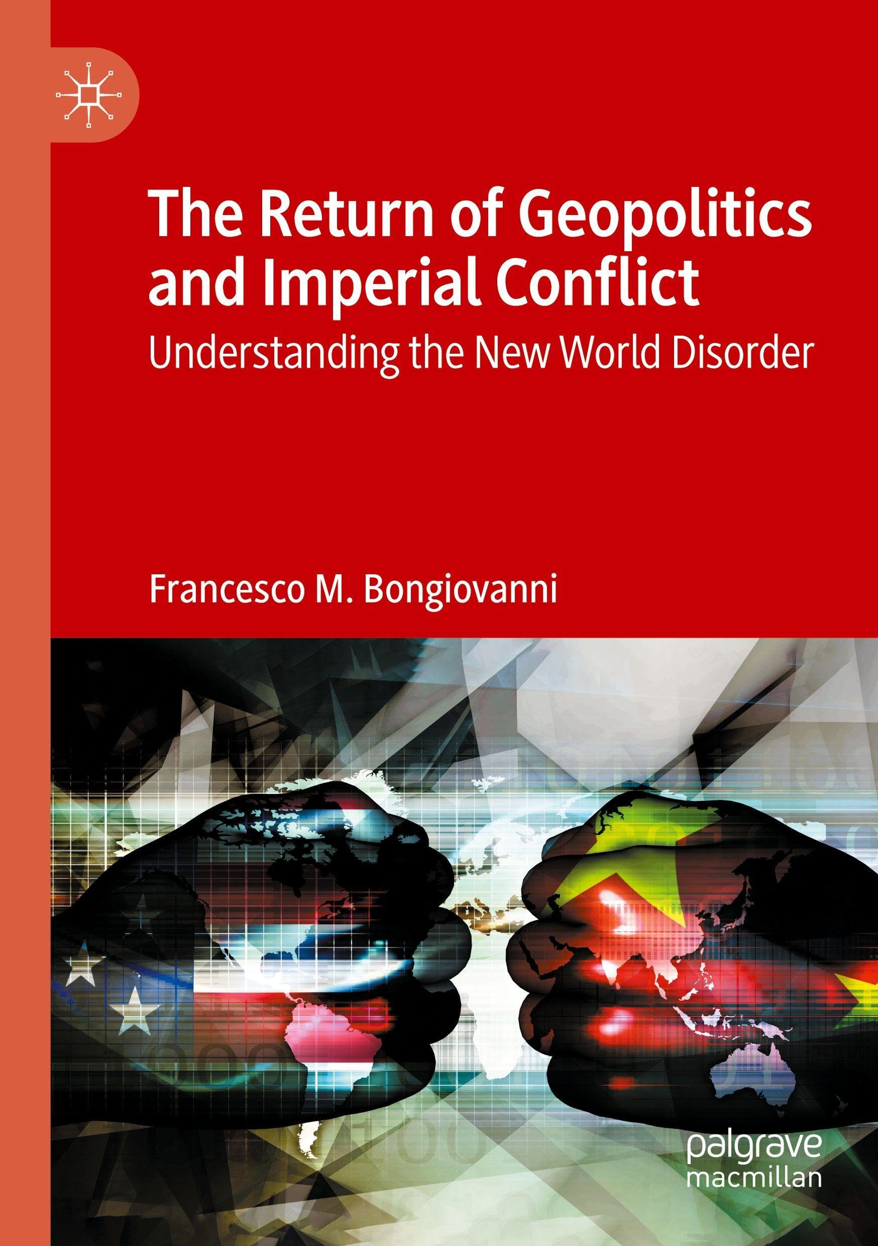 The Return of Geopolitics and Imperial Conflict: Understanding the New World Disorder