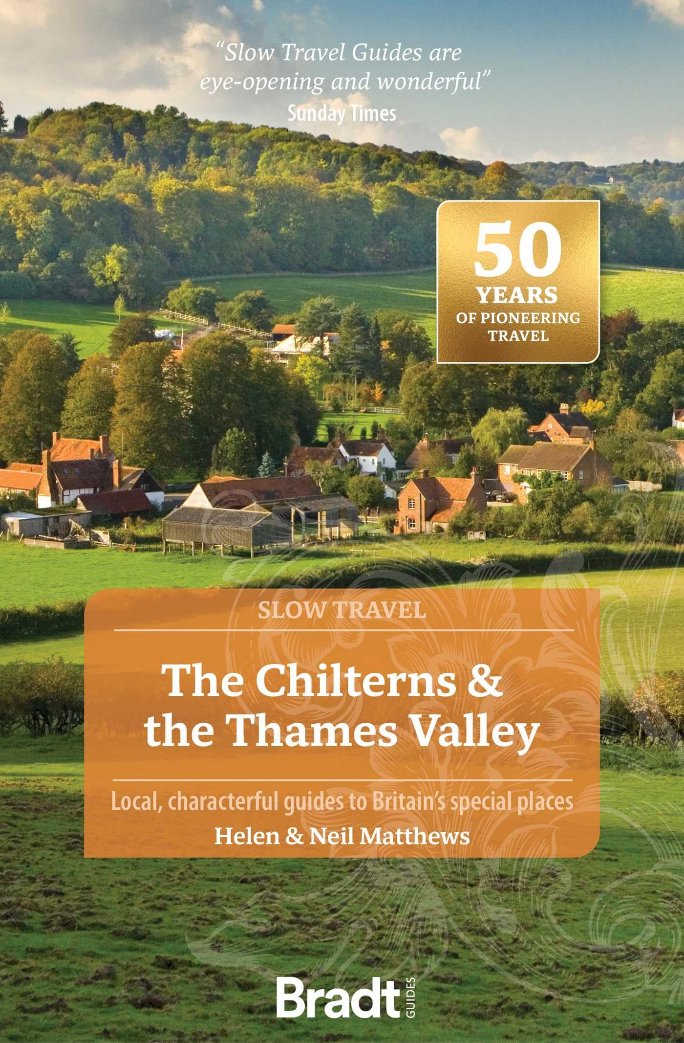 Bradt Chilterns & Thames Valley (Slow Travel Guide): Local, Characterful Guides to Britain's Special Places