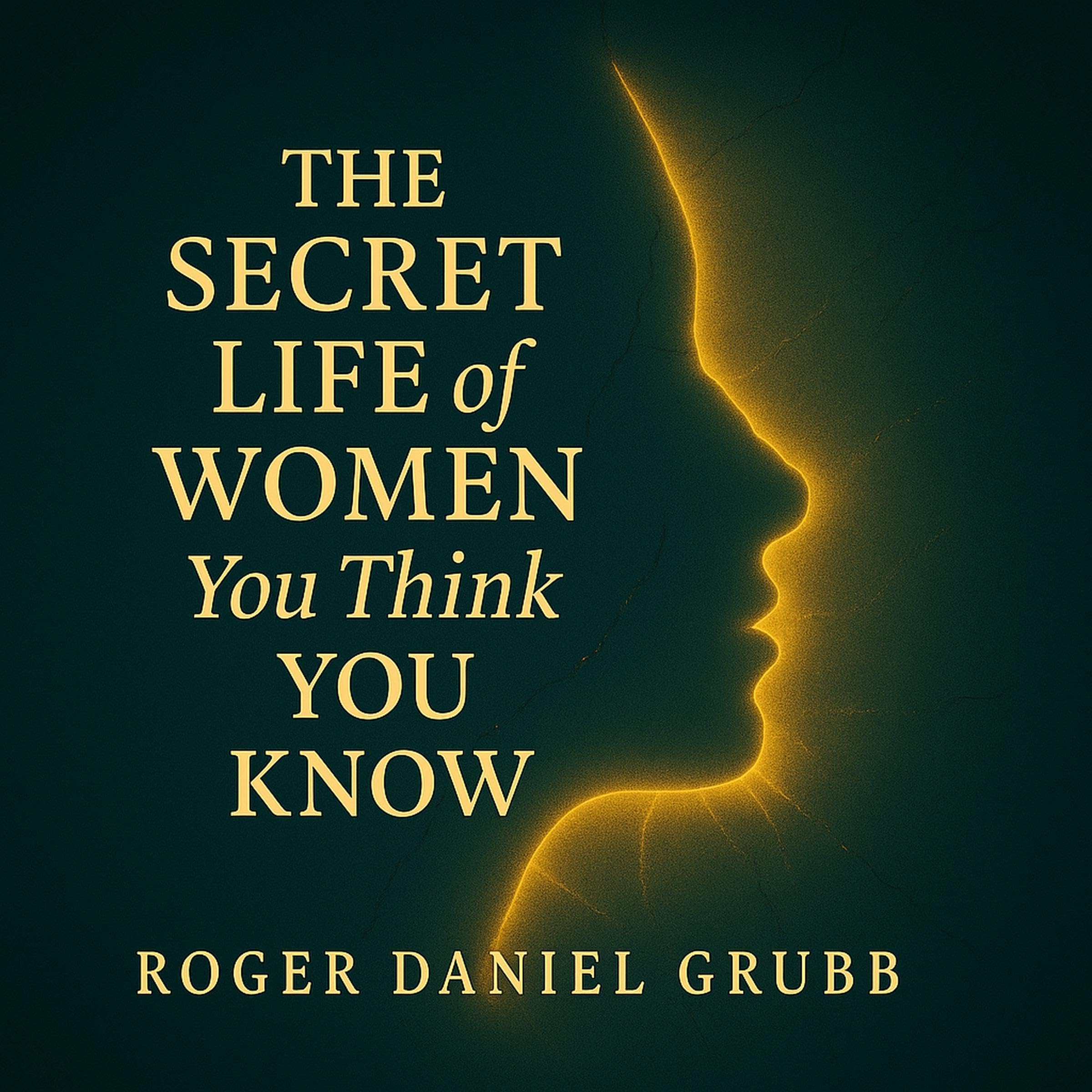 The Secret Life of Women You Think You Know