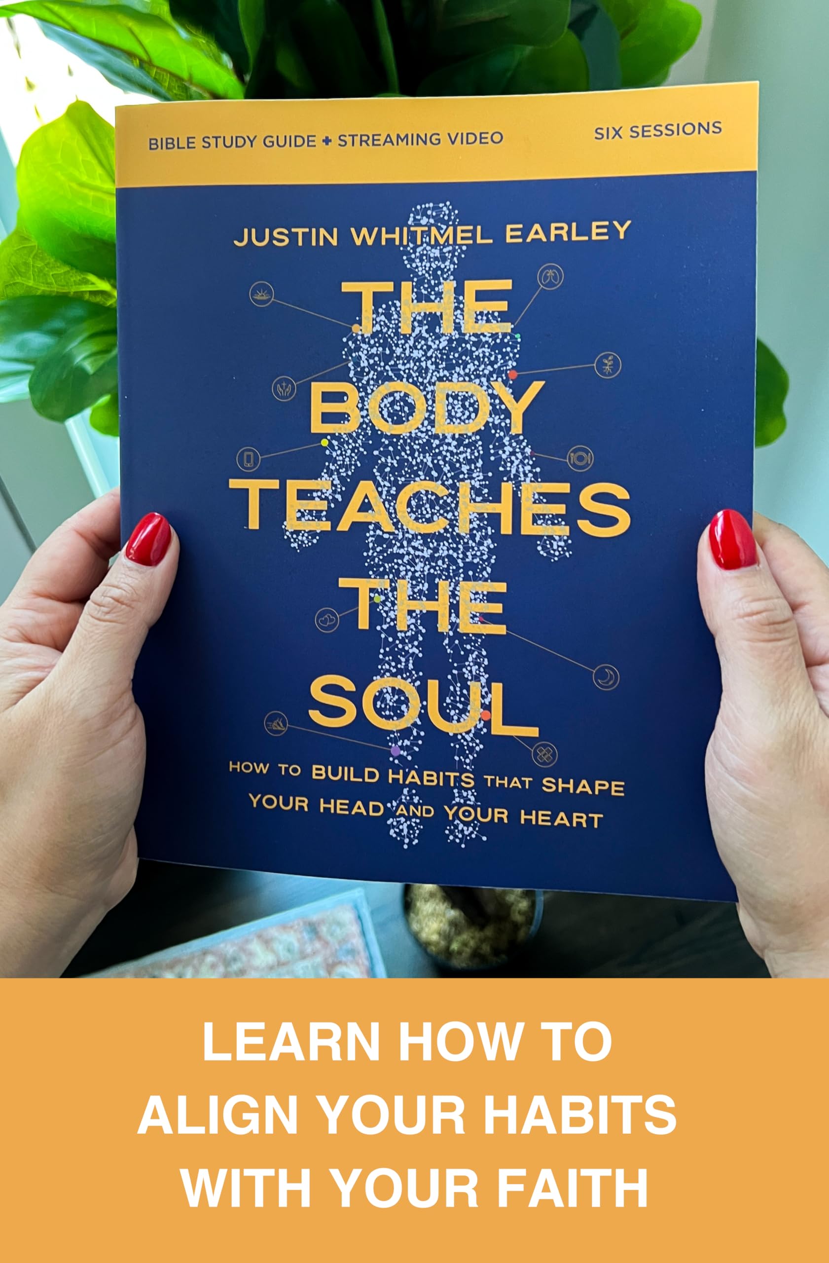 The Body Teaches the Soul Bible Study Guide Plus Streaming Video: Build Habits That Bring Your Body and Faith Into Harmony