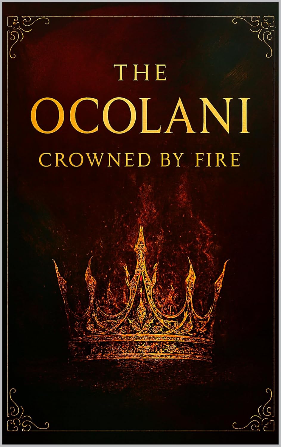 THE OCOLANI: Crowned by Fire (The Ocolani-1)