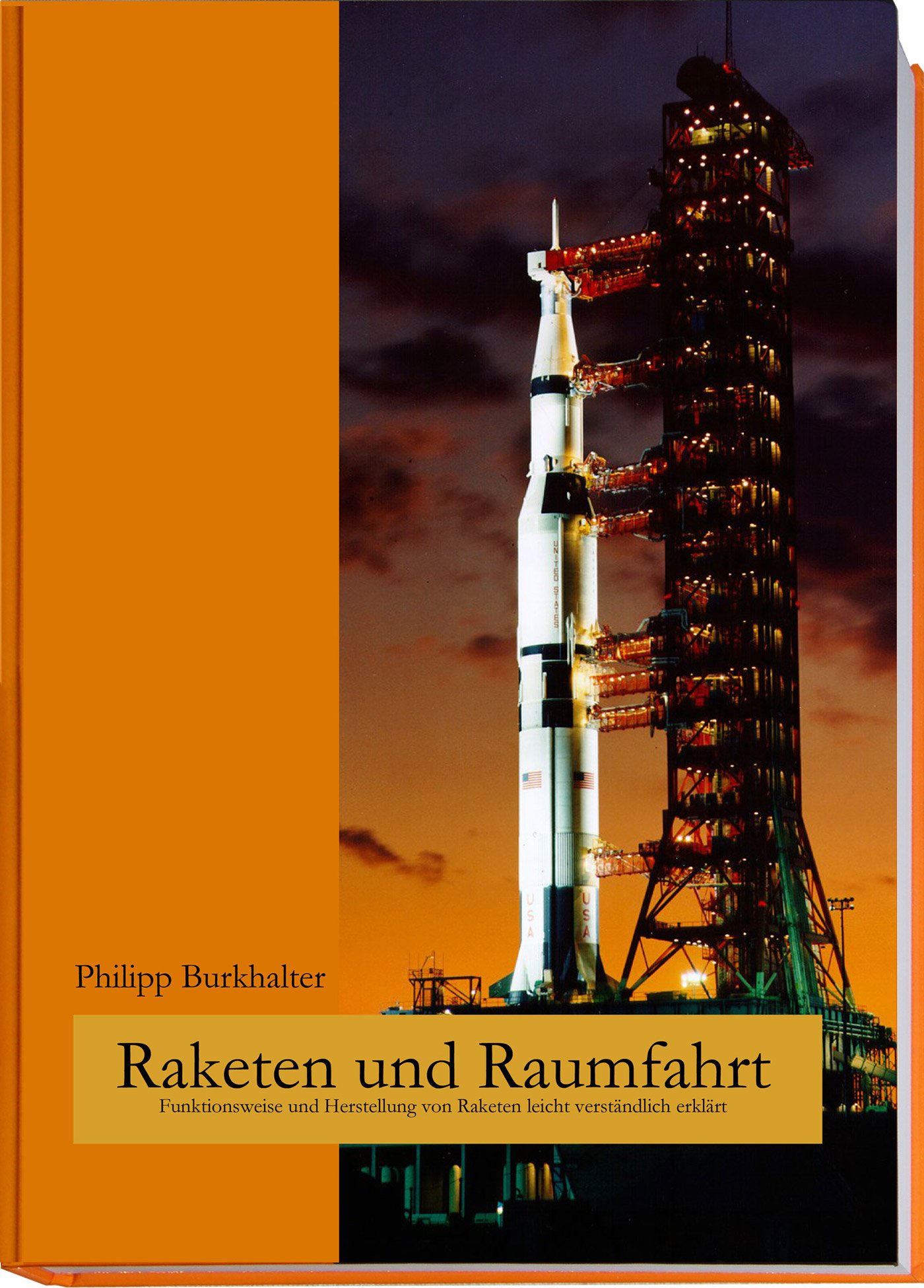 Raketen und Raumfahrt: Funktionsweise und Herstellung von Raketen leicht verständlich erklärt