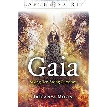 Gaia Saving Her, Saving Ourselves Earth Spirit