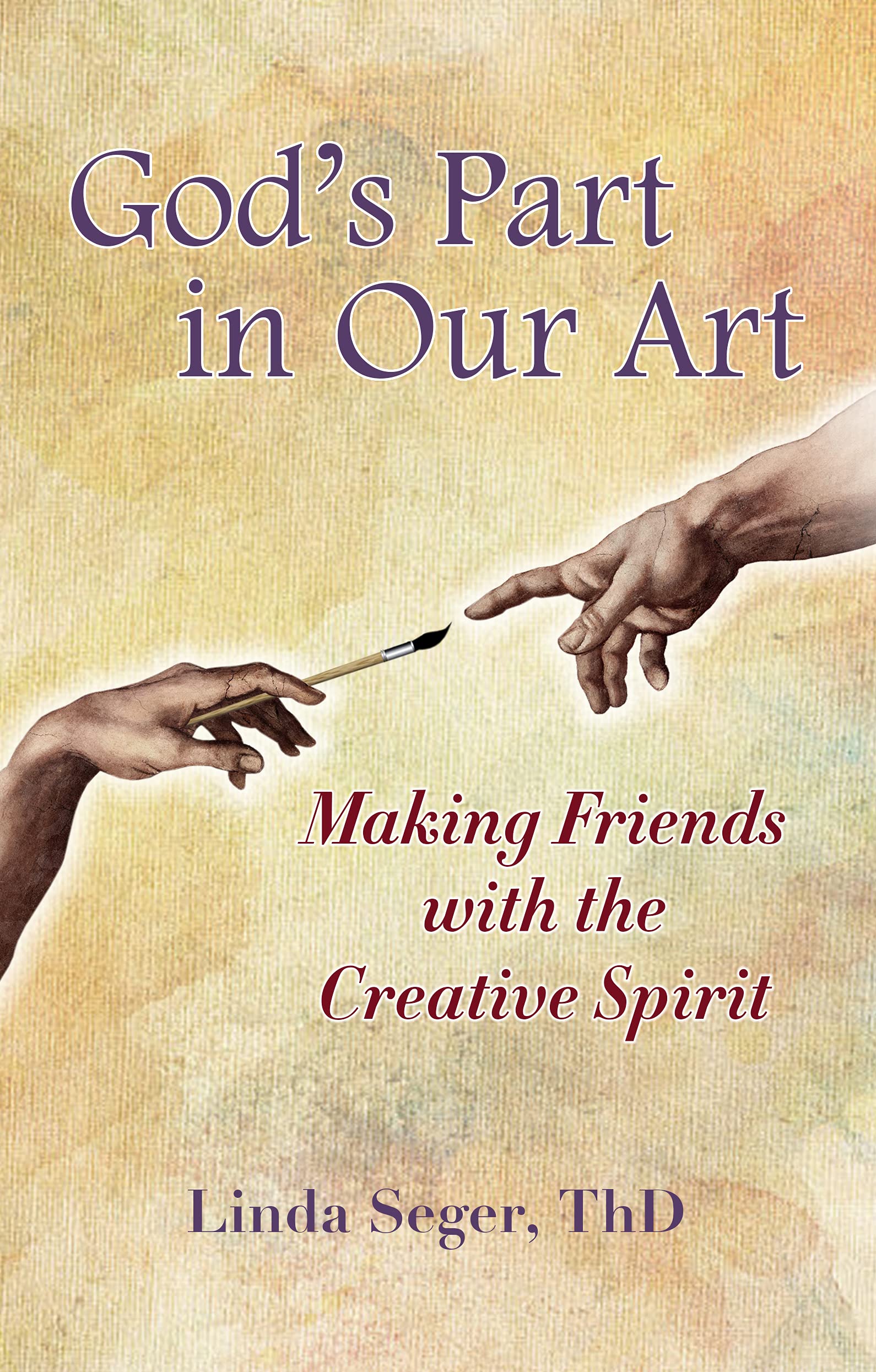 God's Part in Our Art: Making Friends with the Creative Spirit