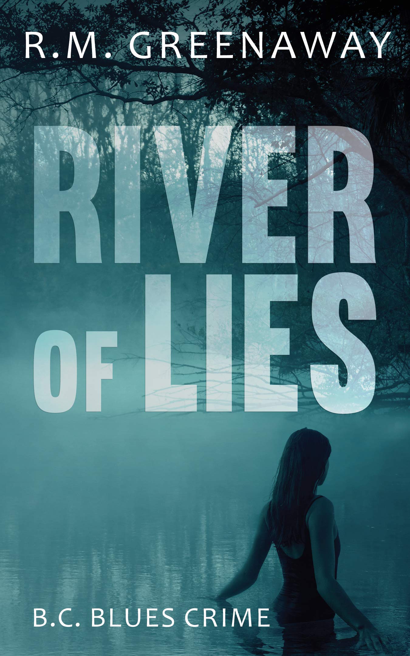 River of Lies: 5 (B.C. Blues Crime Series)