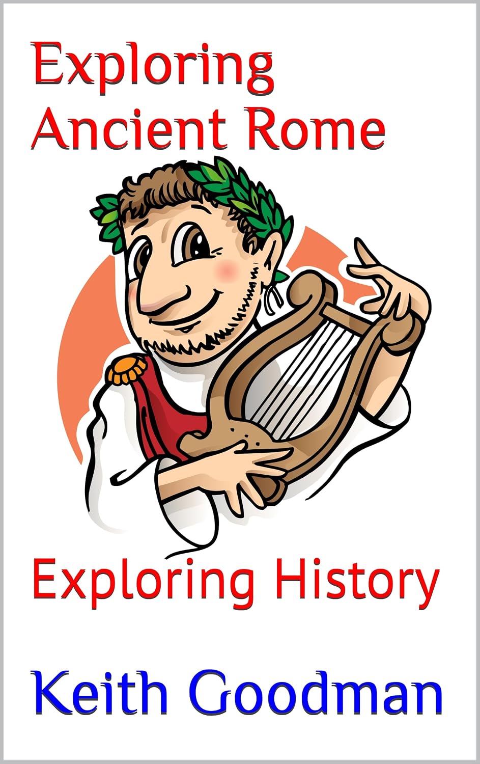 Exploring Ancient Rome: Exploring History