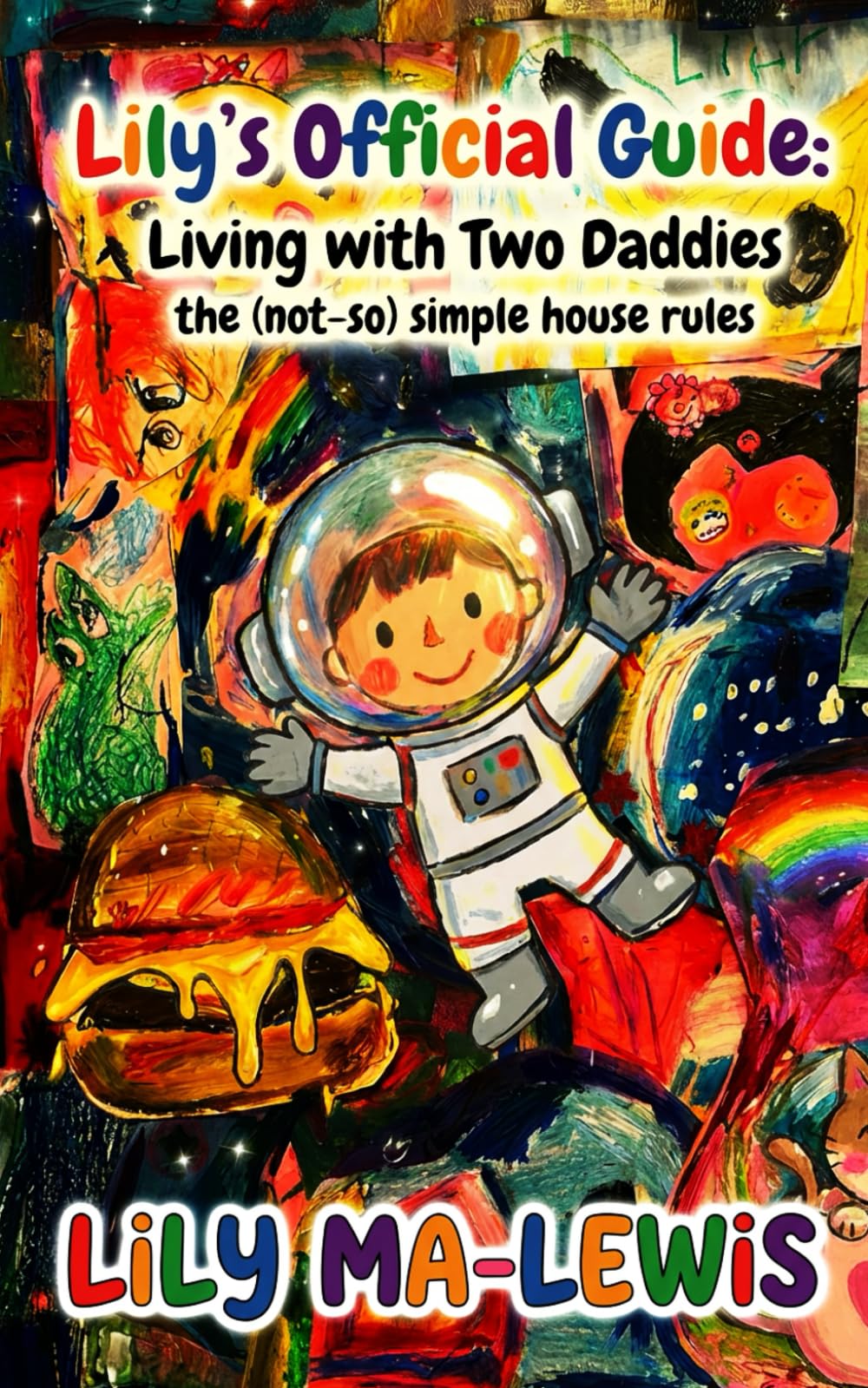 Lily's Official Guide: Living with Two Daddies: the (not-so) simple house rules