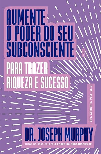 Aumente o poder do seu subconsciente para trazer riqueza e sucesso