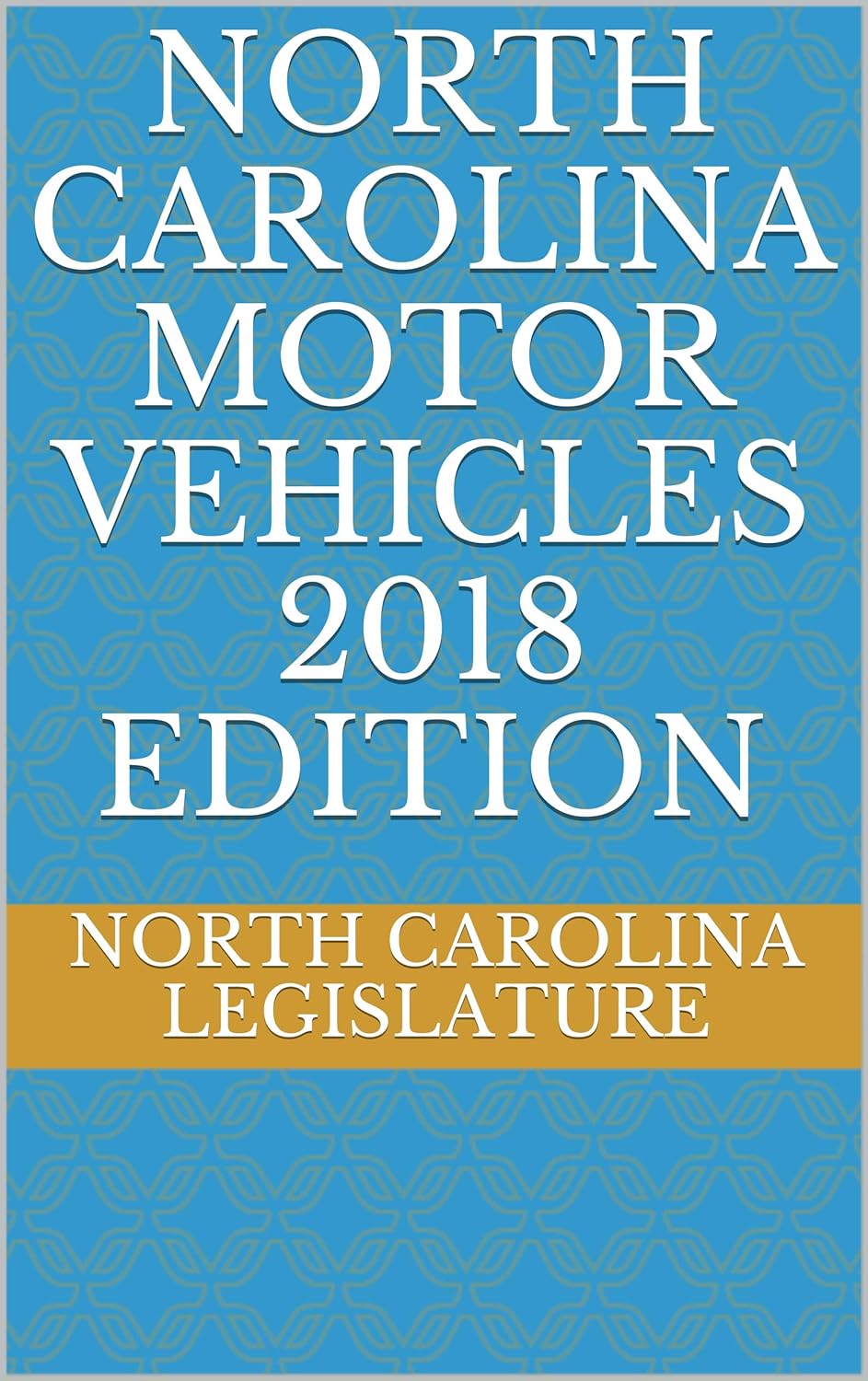 NORTH CAROLINA MOTOR VEHICLES 2018 EDITION eBook