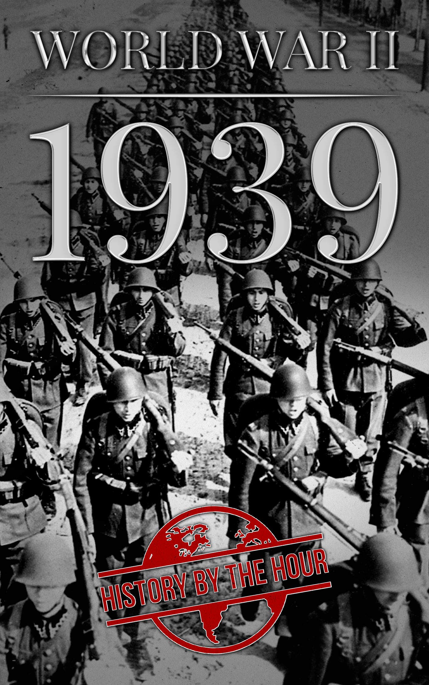World War II: 1939 (One Hour WW II History Books Book 1)