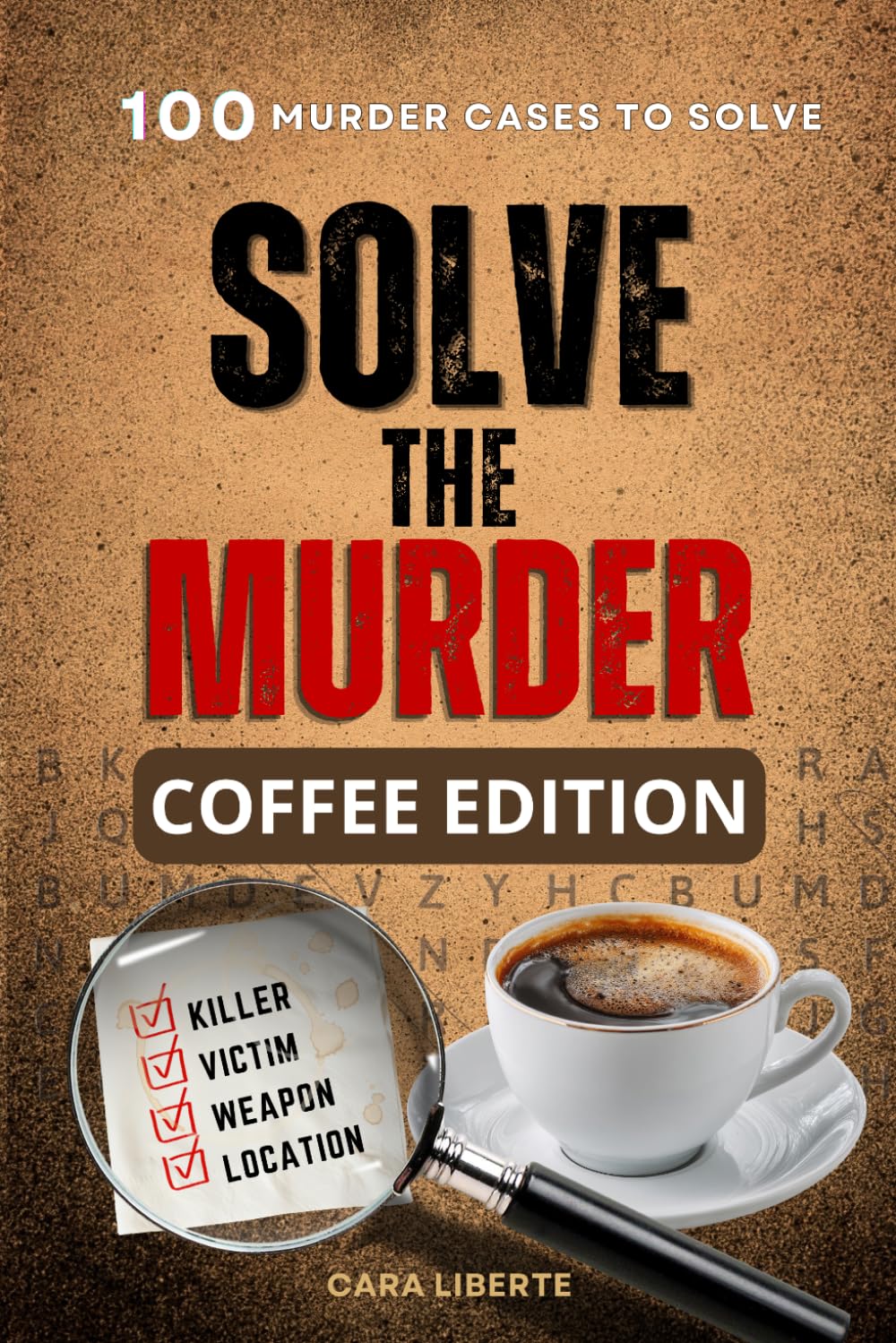 Solve The Murder: Coffee Edition: A Murder-Mystery Word Search Puzzle Book - 100 Cases to Solve