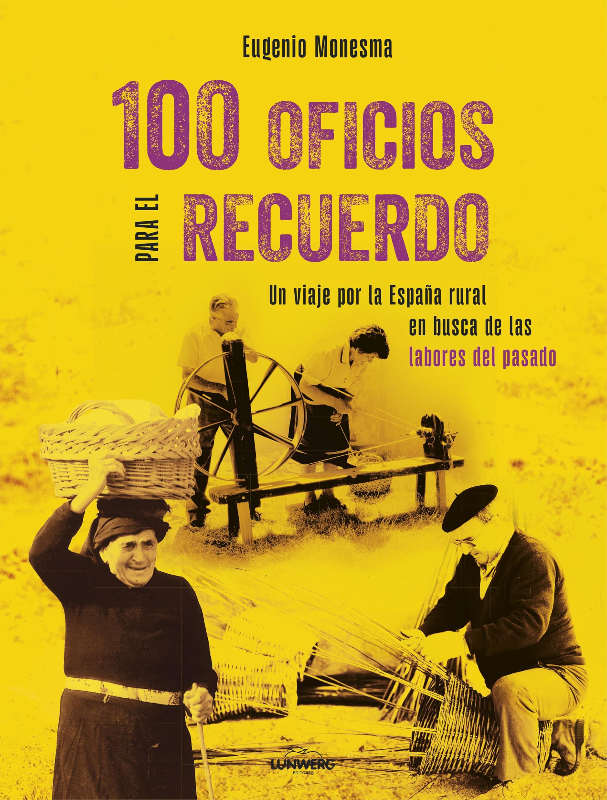 100 oficios para el recuerdo: Un viaje por la España rural en busca de las labores del pasado: 1 (Vintage y nostalgia)