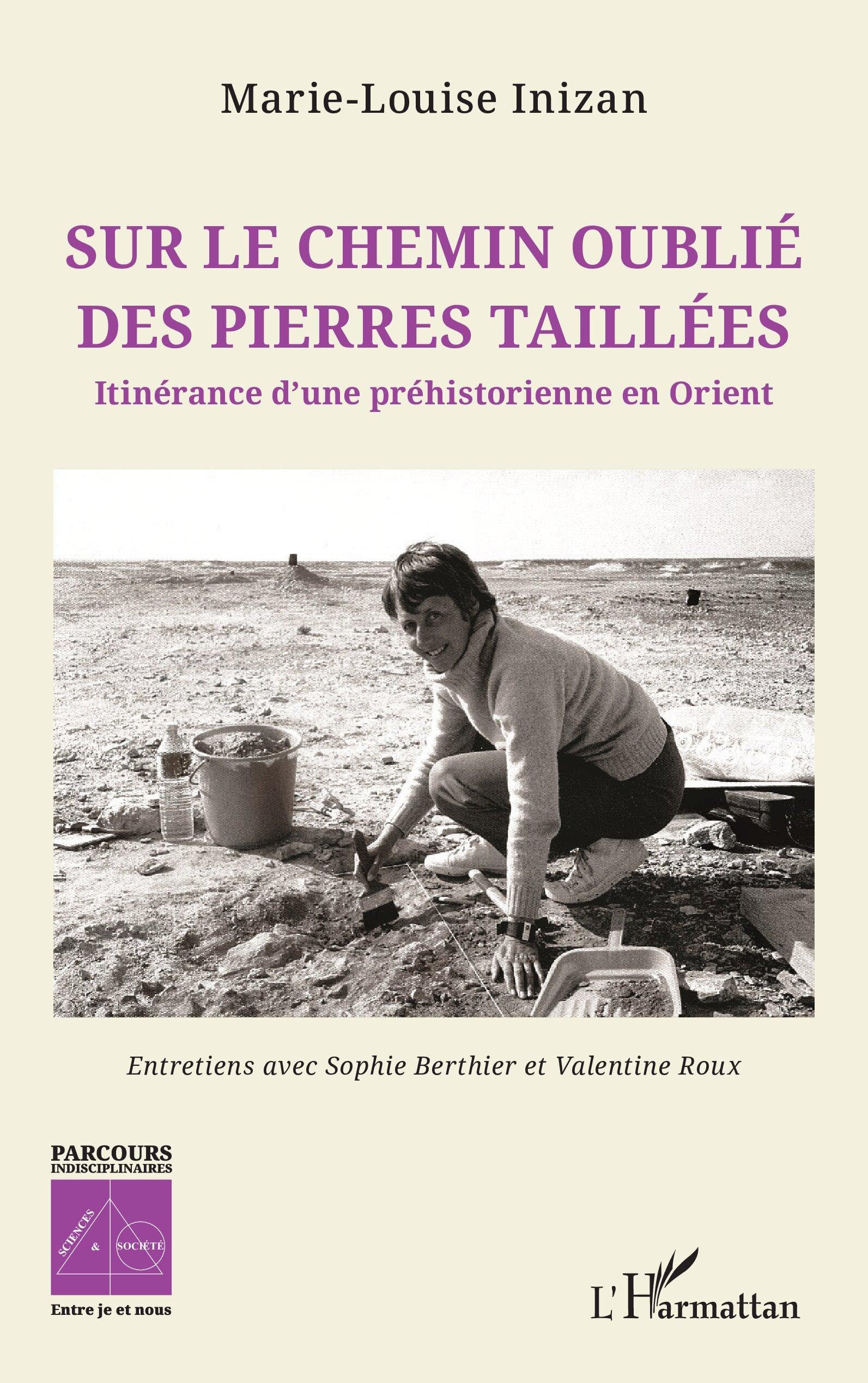 Sur le chemin oublié des pierres taillées: Itinérance d’une préhistorienne en Orient (Sciences Et Société)