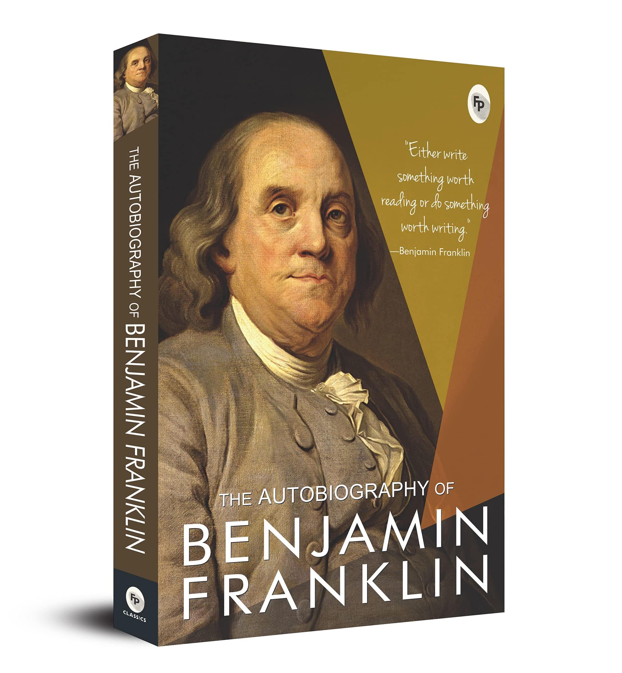 The Autobiography of Benjamin Franklin: Founding Father's Life Story | American Statesman | Enlightenment Thinker | Self-Made Man | Historical Memoir | Revolutionary Era