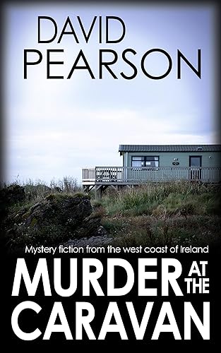 MURDER AT THE CARAVAN mystery fiction from the west coast of Ireland (The Galway Homicides Book 15)